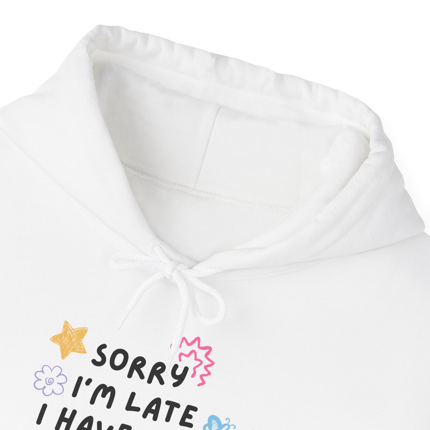 Sorry I'm Late I Have a Kid Unisex Hoodie