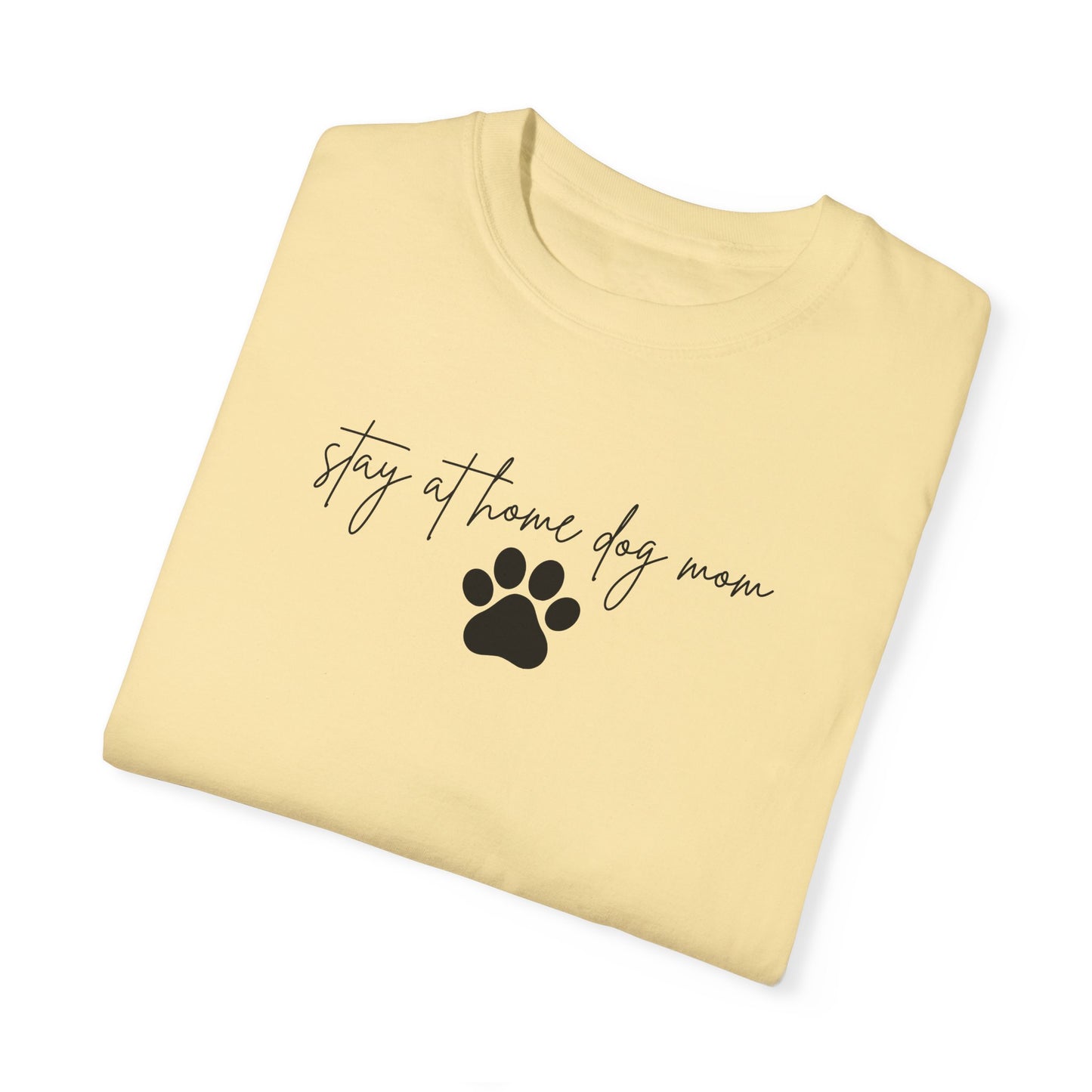 Stay at Home Dog Mom Comfort Colors Tee