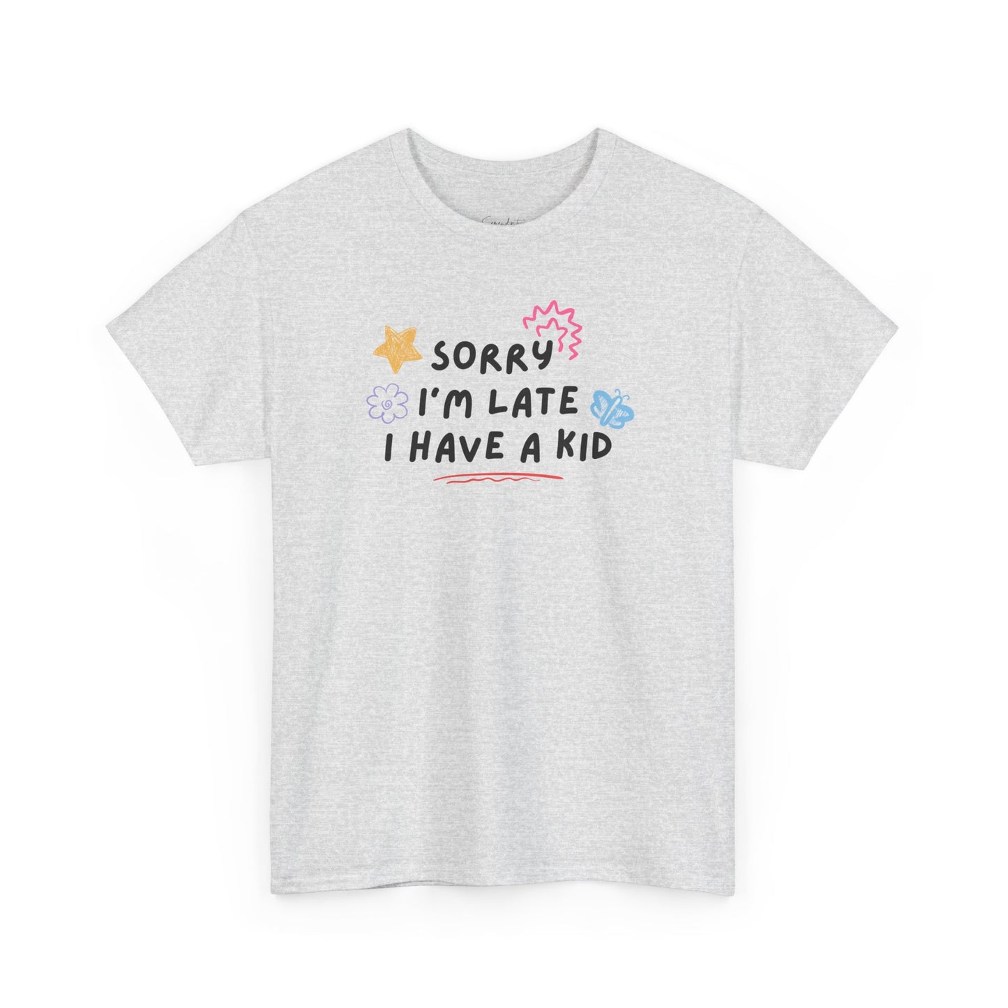 Sorry I'm Late I Have a Kid Unisex Tee