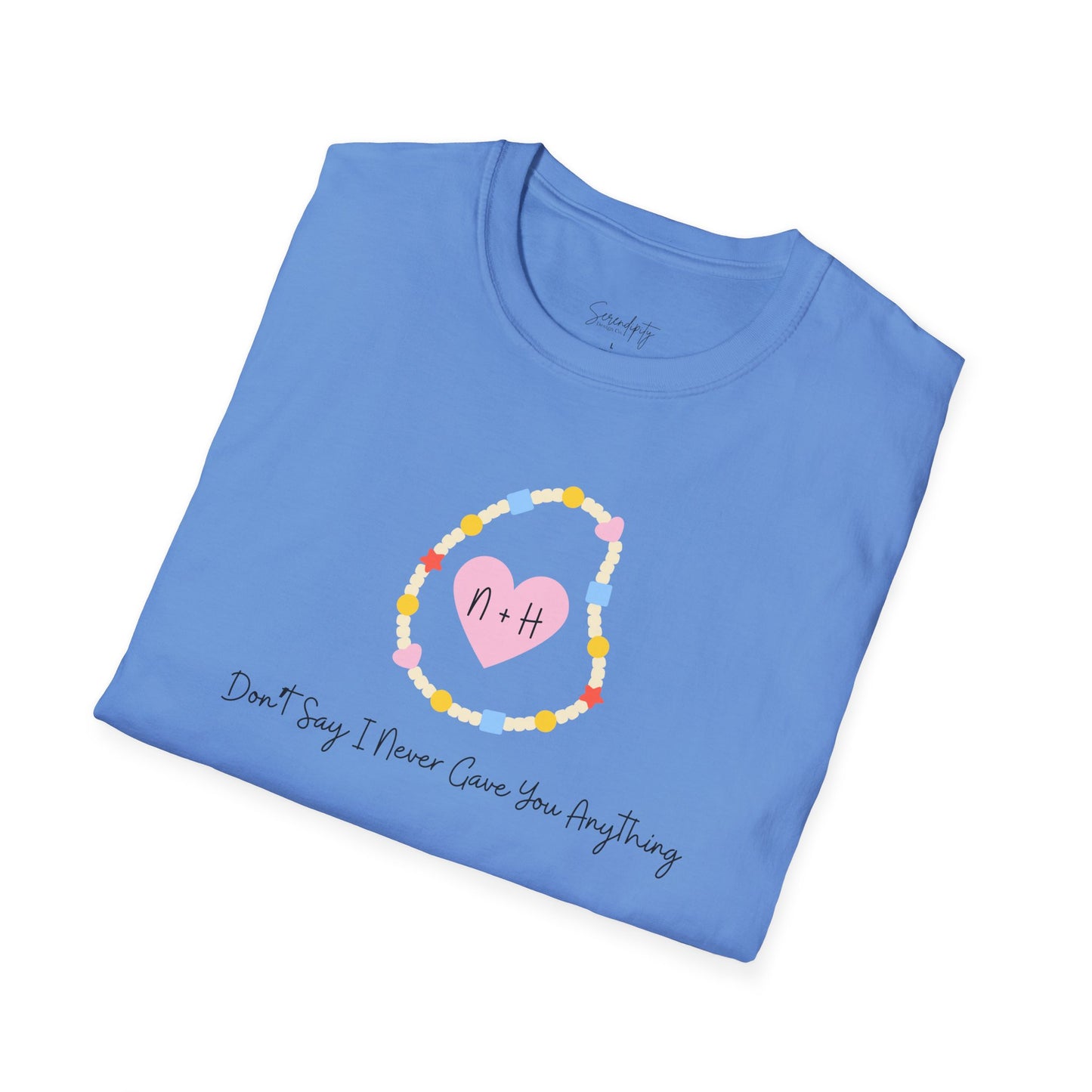 Don't Say I Never Gave You Anything Naley Bracelet Soft Style Tee