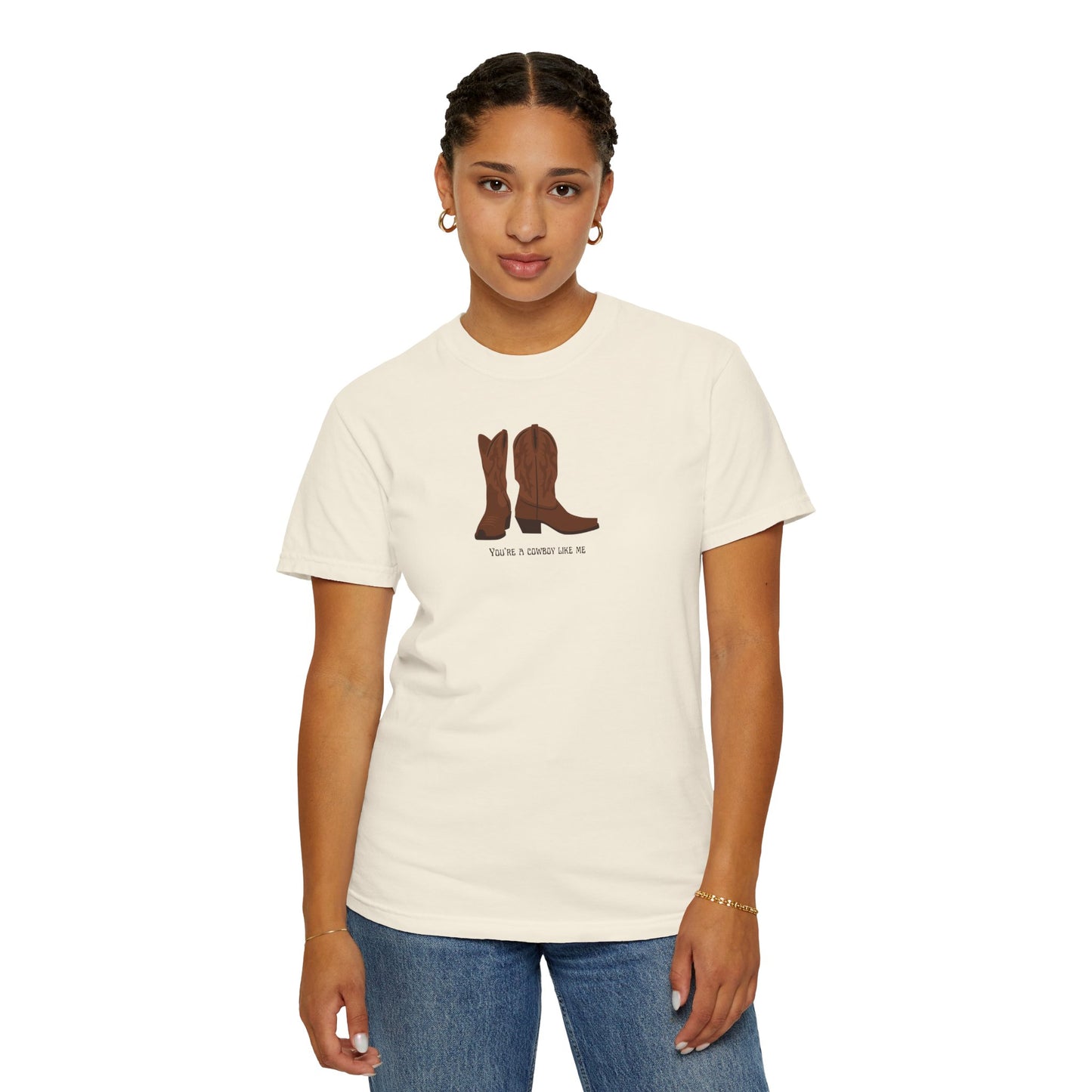 You're a Cowboy Like Me Comfort Colors Tee
