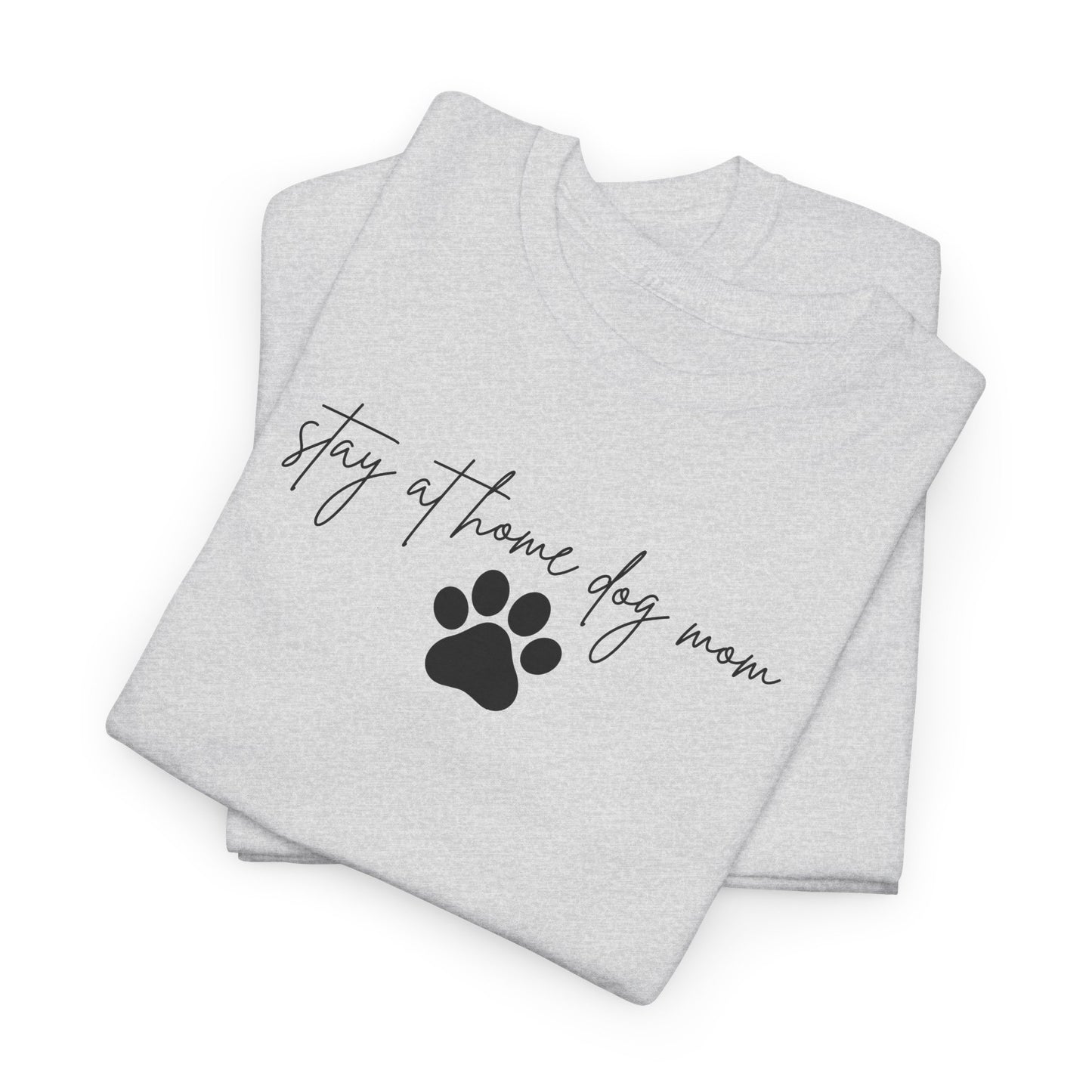 Stay at Home Dog Mom Unisex Tee