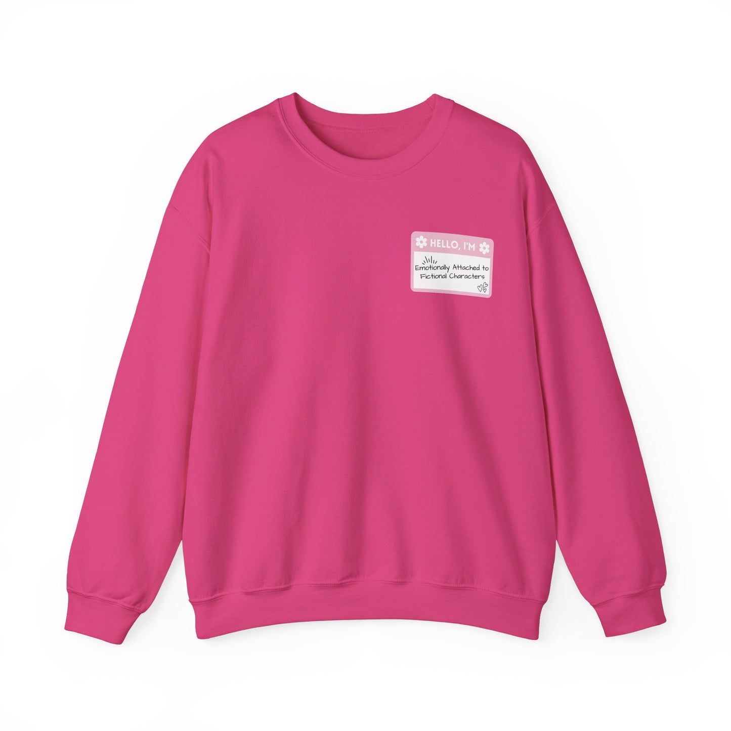 Emotionally Attached to Fictional Characters Name Tag Pink Unisex Crewneck
