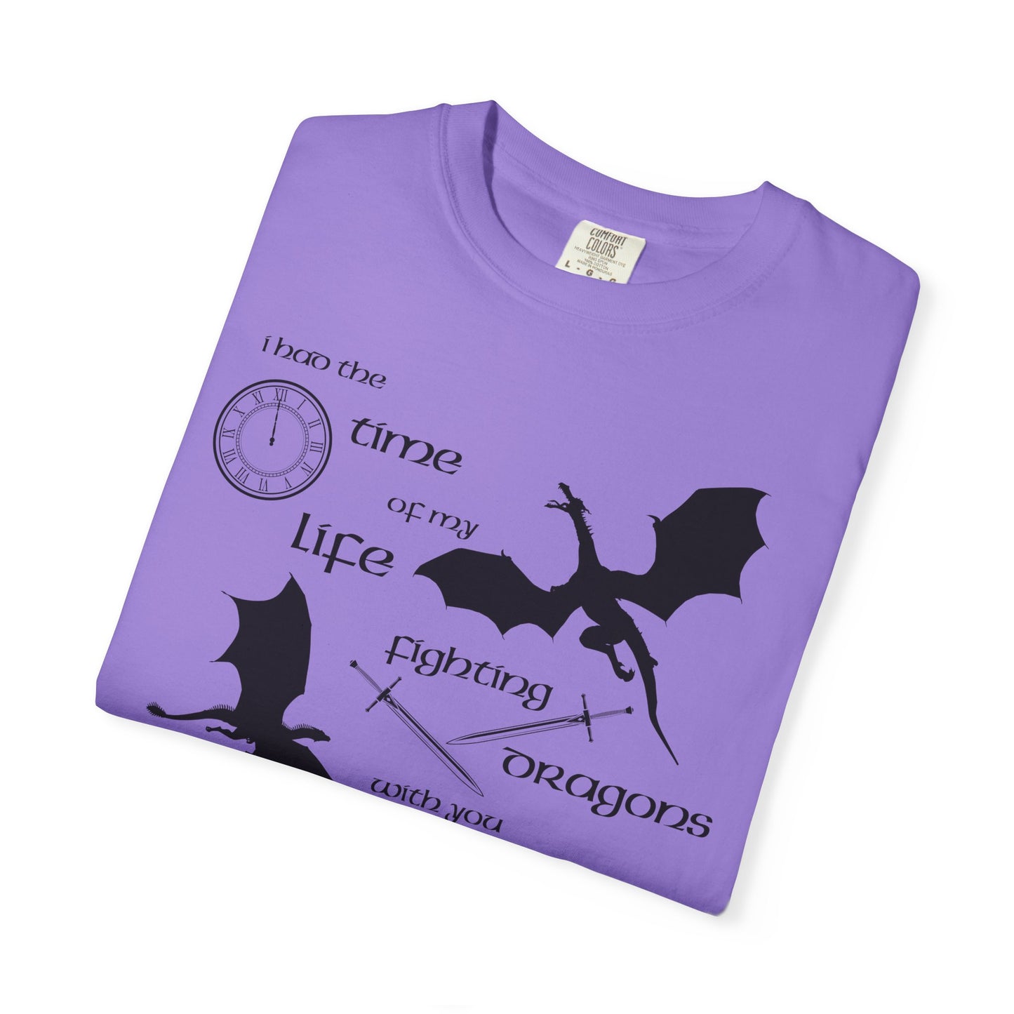Fighting Dragons With You Comfort Colors Tee