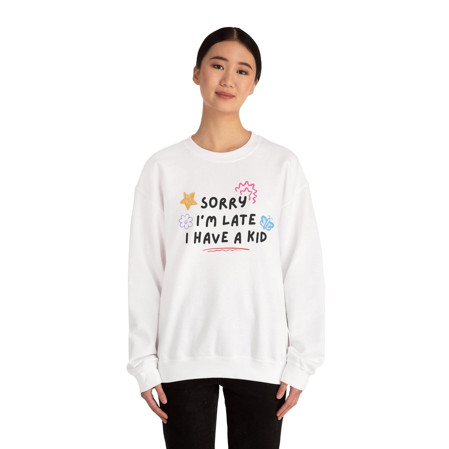 Sorry I'm Late, I Have a Kid Crewneck Sweatshirt