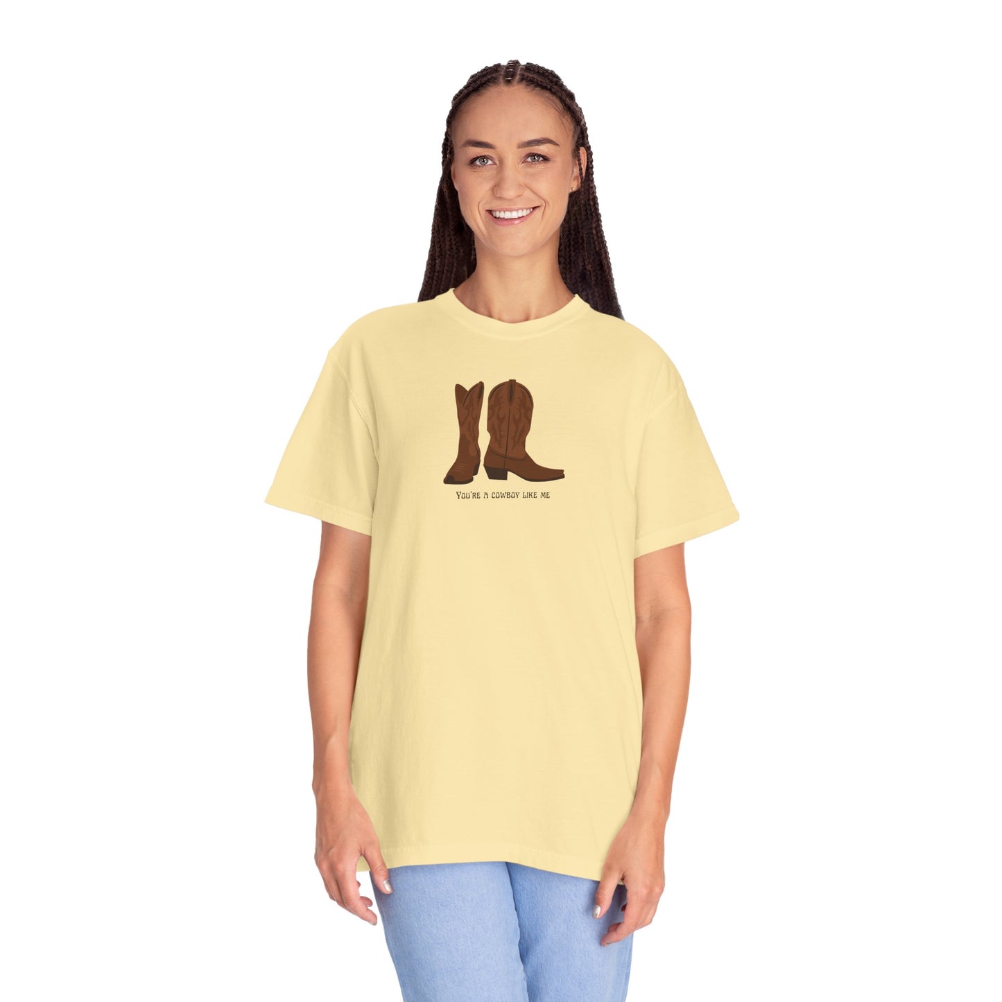 You're a Cowboy Like Me Comfort Colors Tee