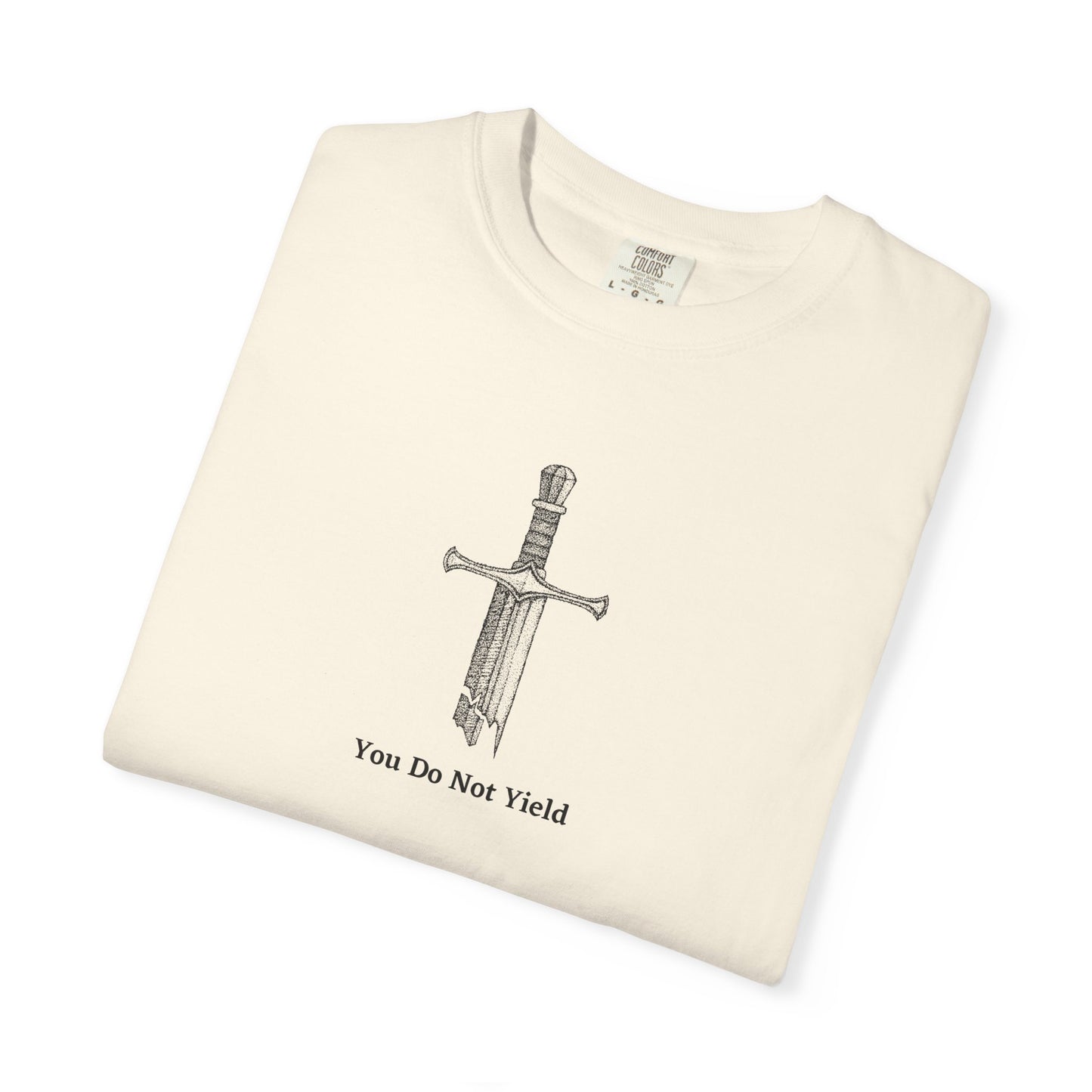 You Do Not Yield Comfort Colors Tee