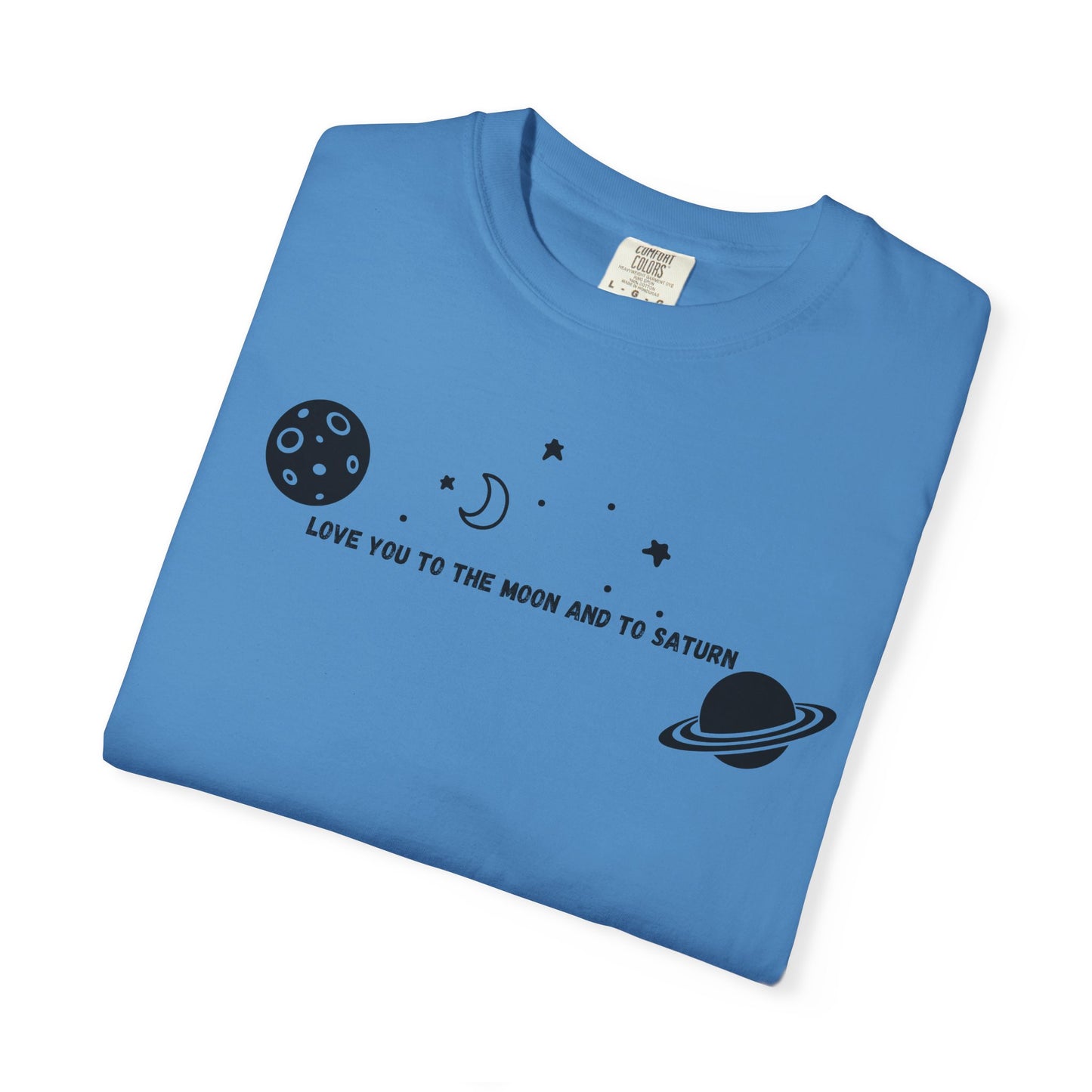 Love You to the Moon and to Saturn Comfort Colors Tee