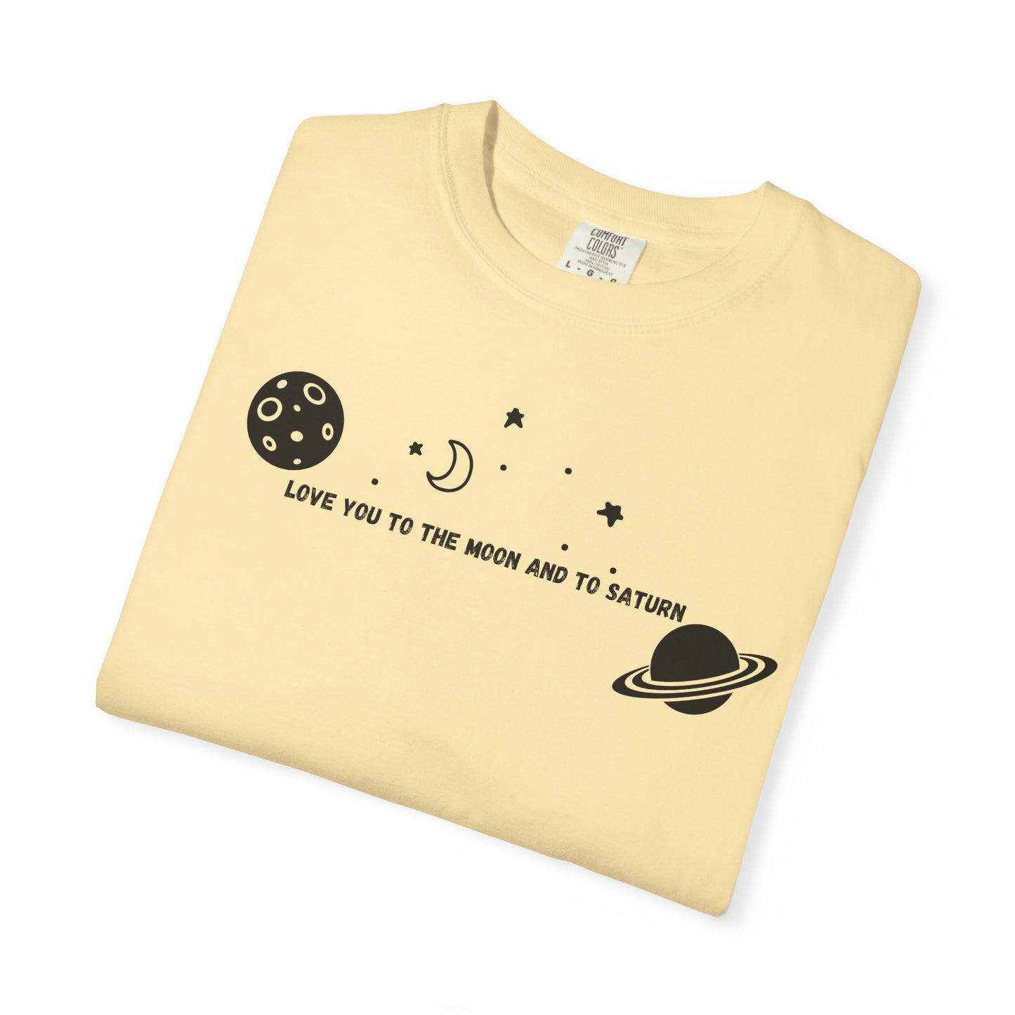 Love You to the Moon and to Saturn Comfort Colors Tee