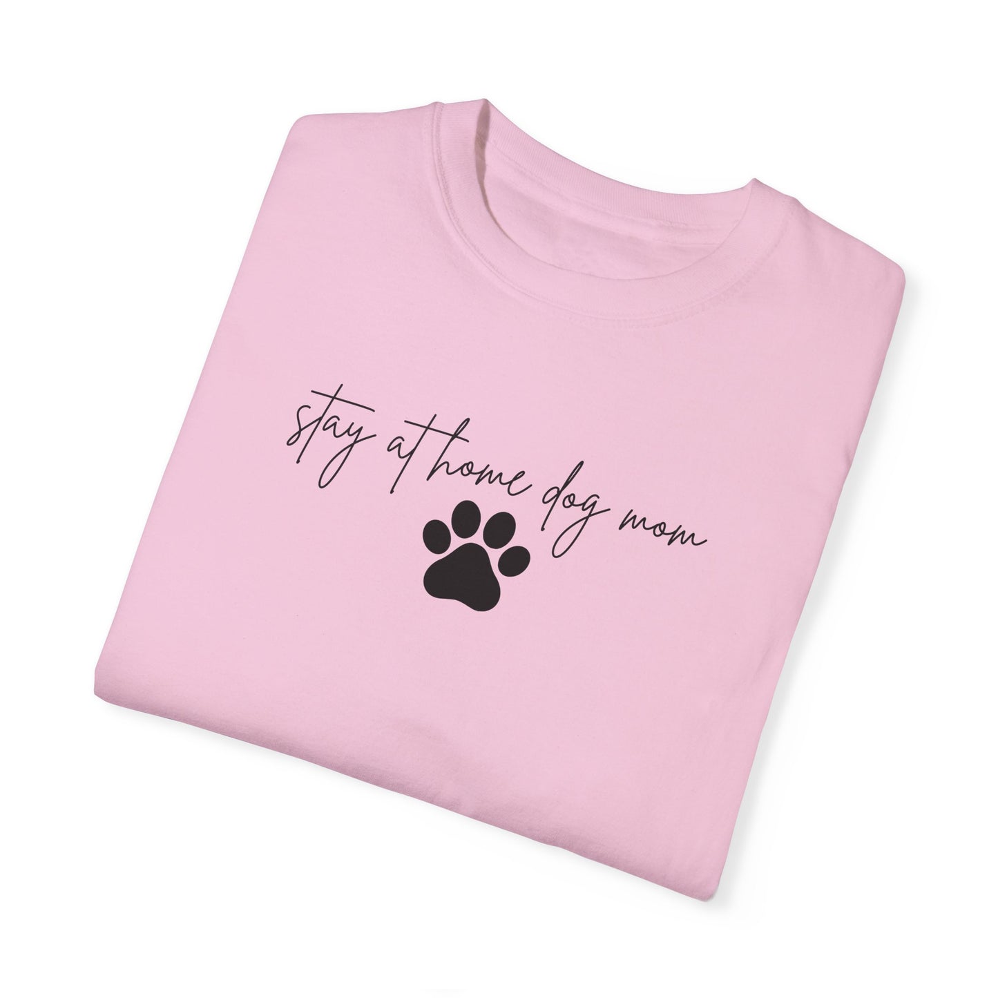 Stay at Home Dog Mom Comfort Colors Tee