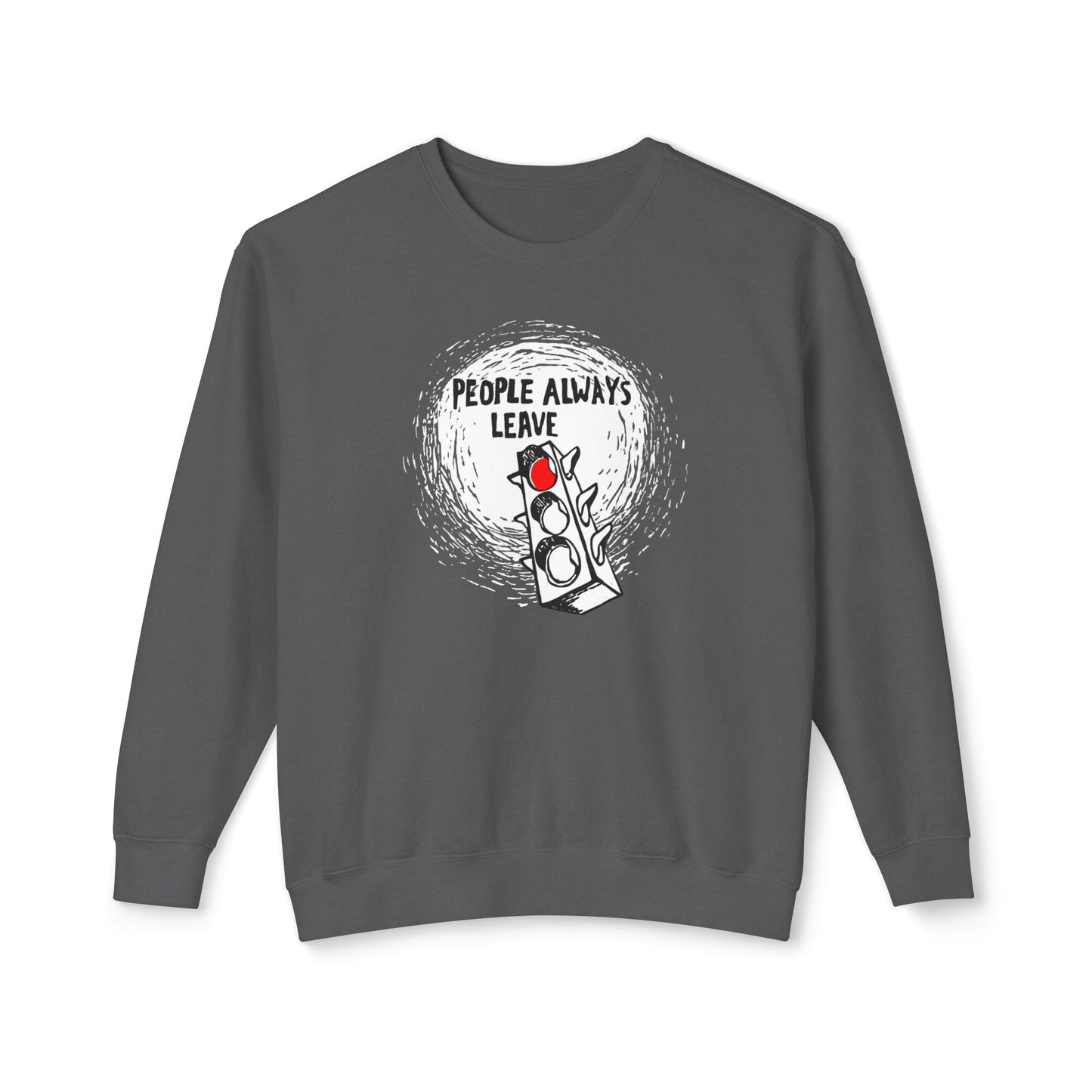 People Always Leave Comfort Colors Sweatshirt