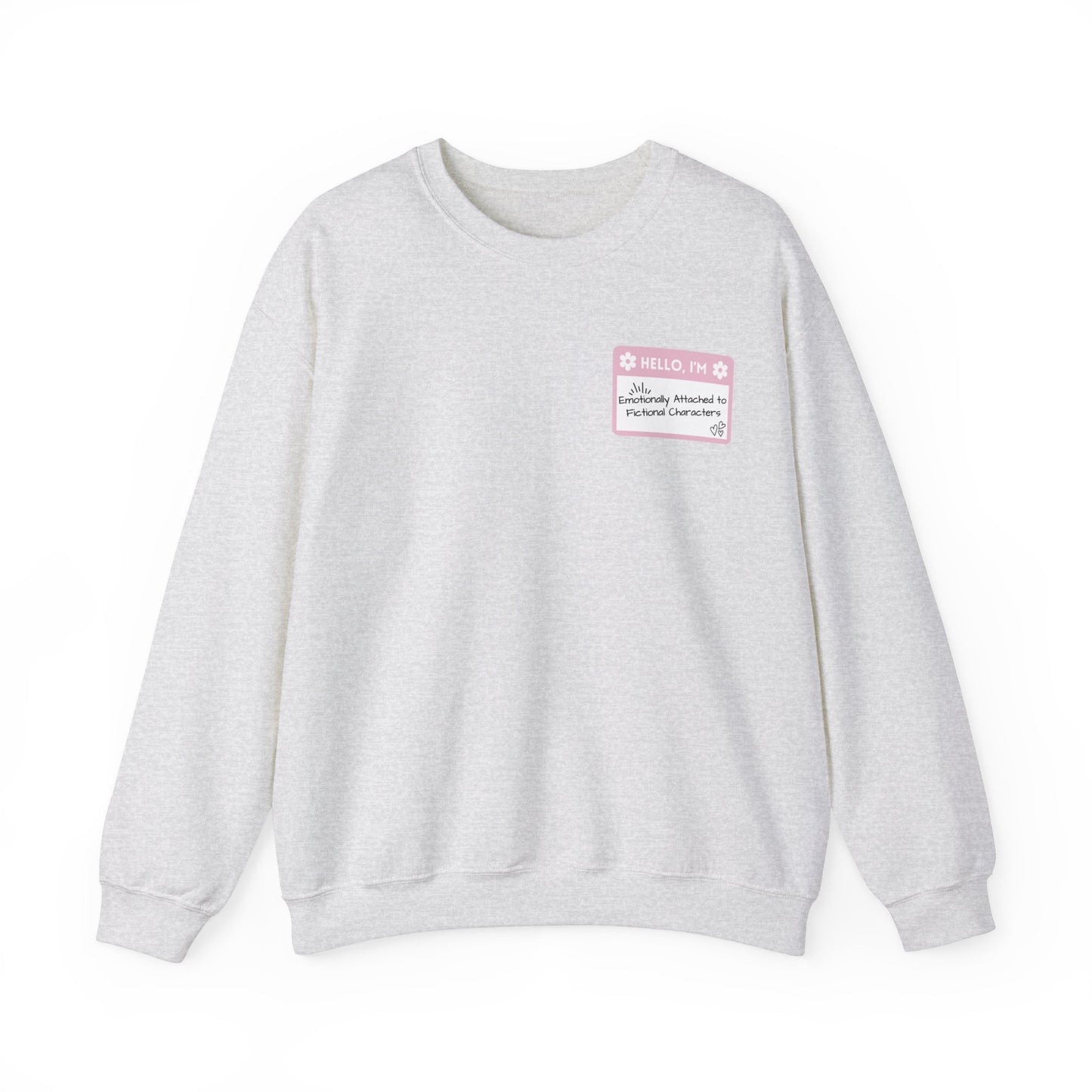 Emotionally Attached to Fictional Characters Name Tag Pink Unisex Crewneck