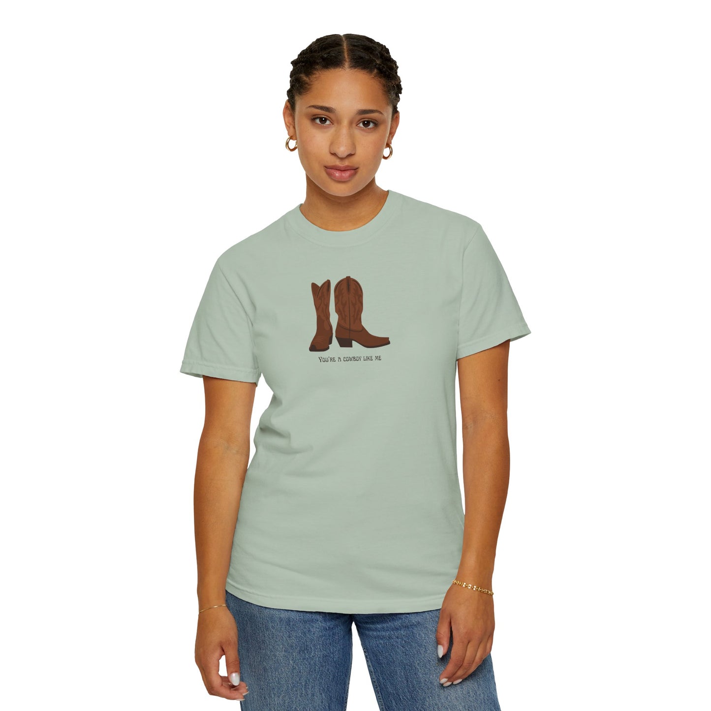 You're a Cowboy Like Me Comfort Colors Tee