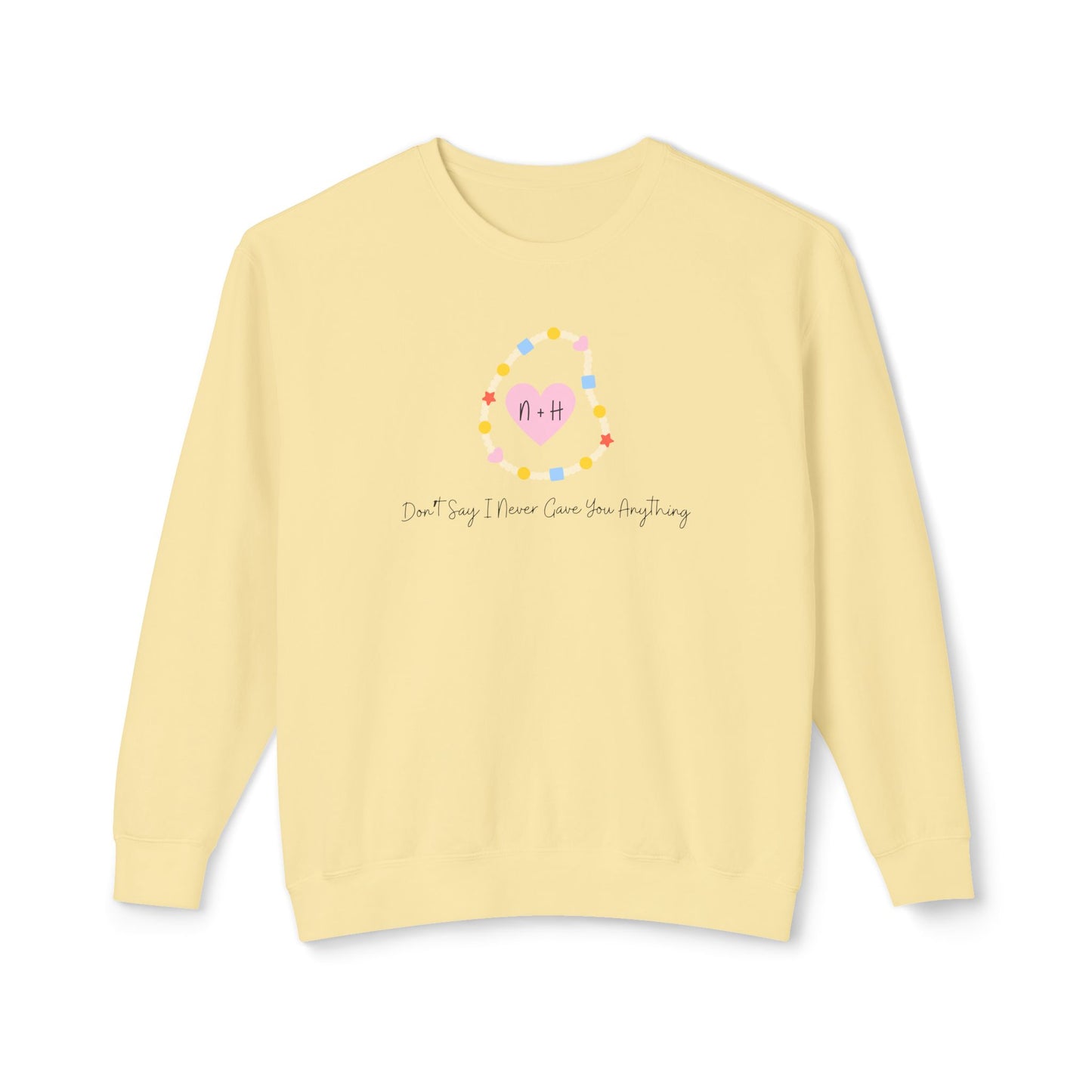 Don't Say I Never Gave You Anything Naley Bracelet Comfort Colors Sweatshirt
