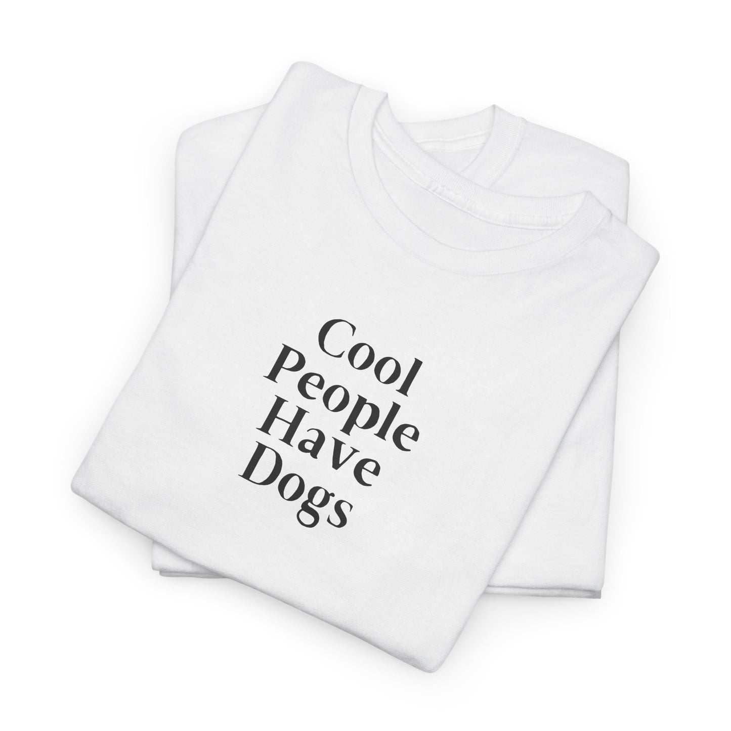 Cool People Have Dogs Unisex Tee