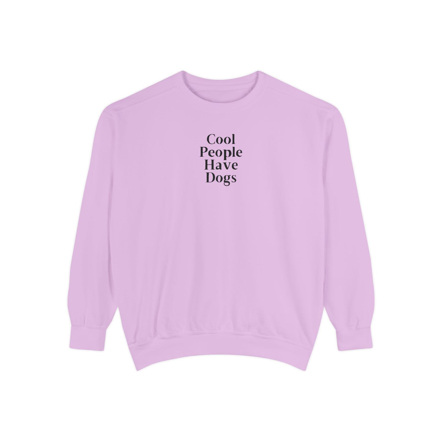 Cool People Have Dogs Comfort Colors Sweatshirt