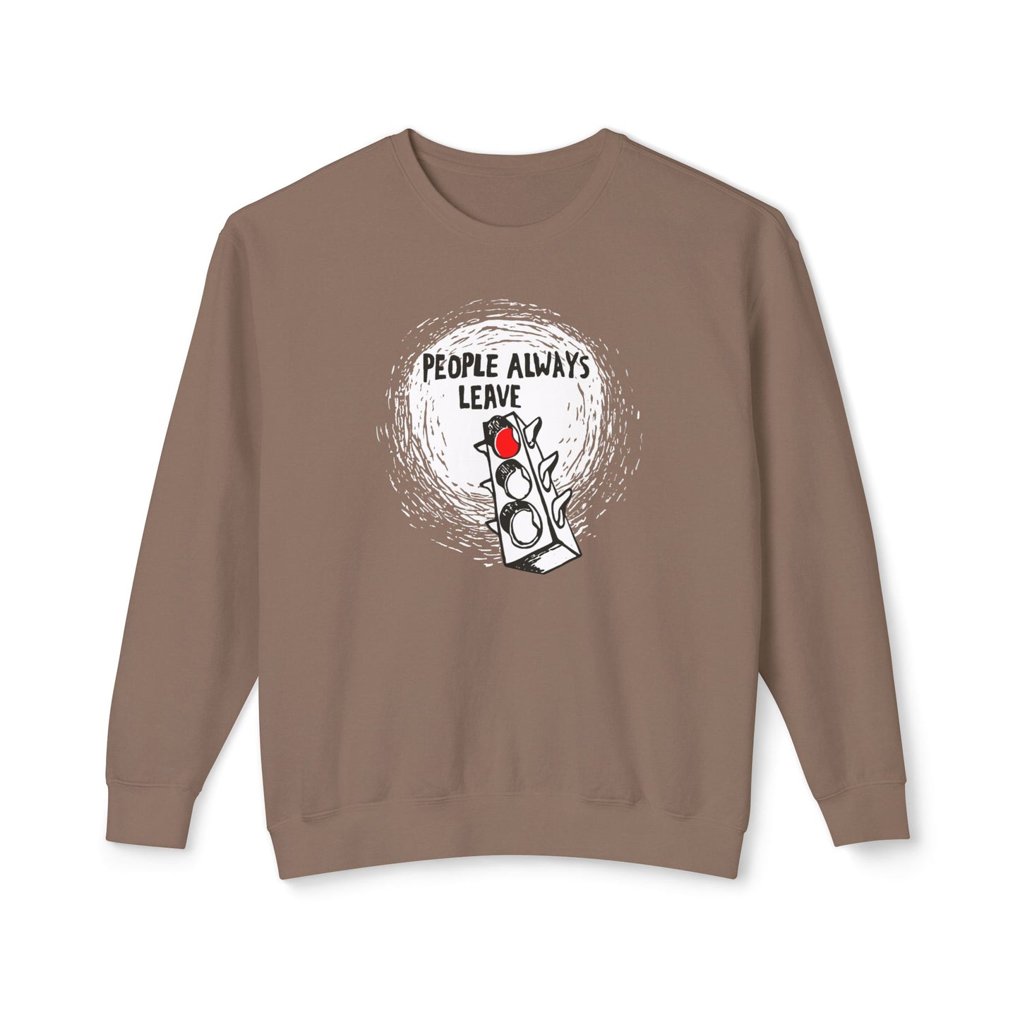 People Always Leave Comfort Colors Sweatshirt