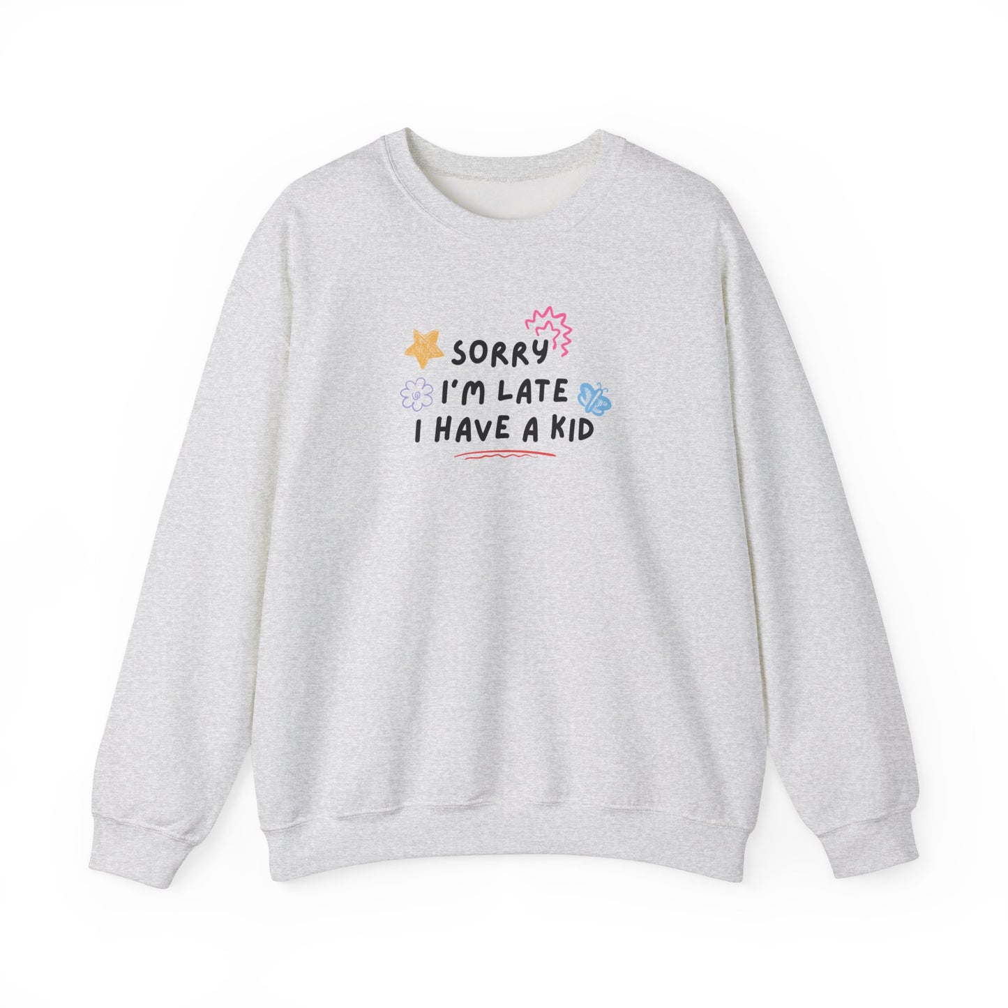 Sorry I'm Late I Have a Kid Unisex Crewneck