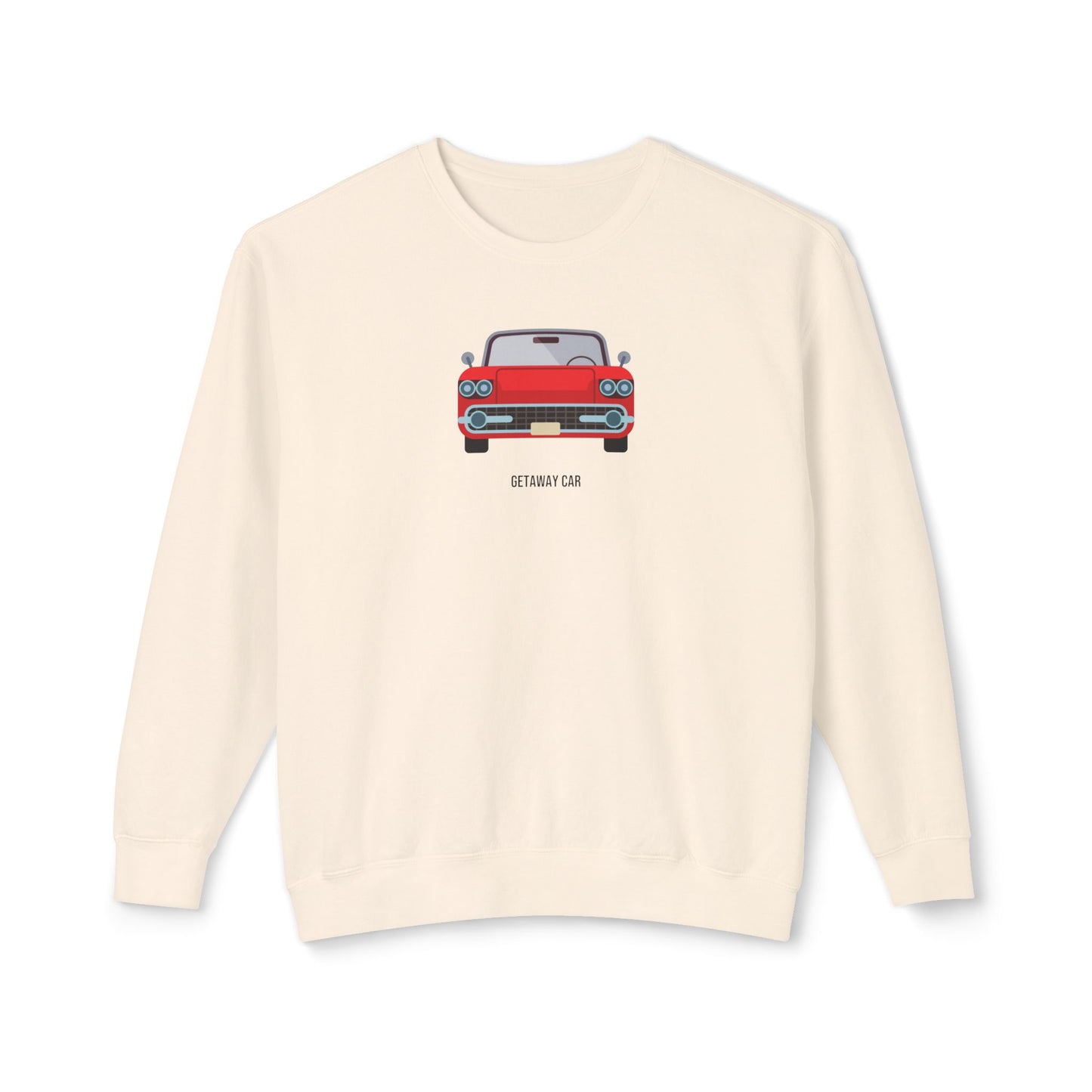 Getaway Car Comfort Colors Sweatshirt
