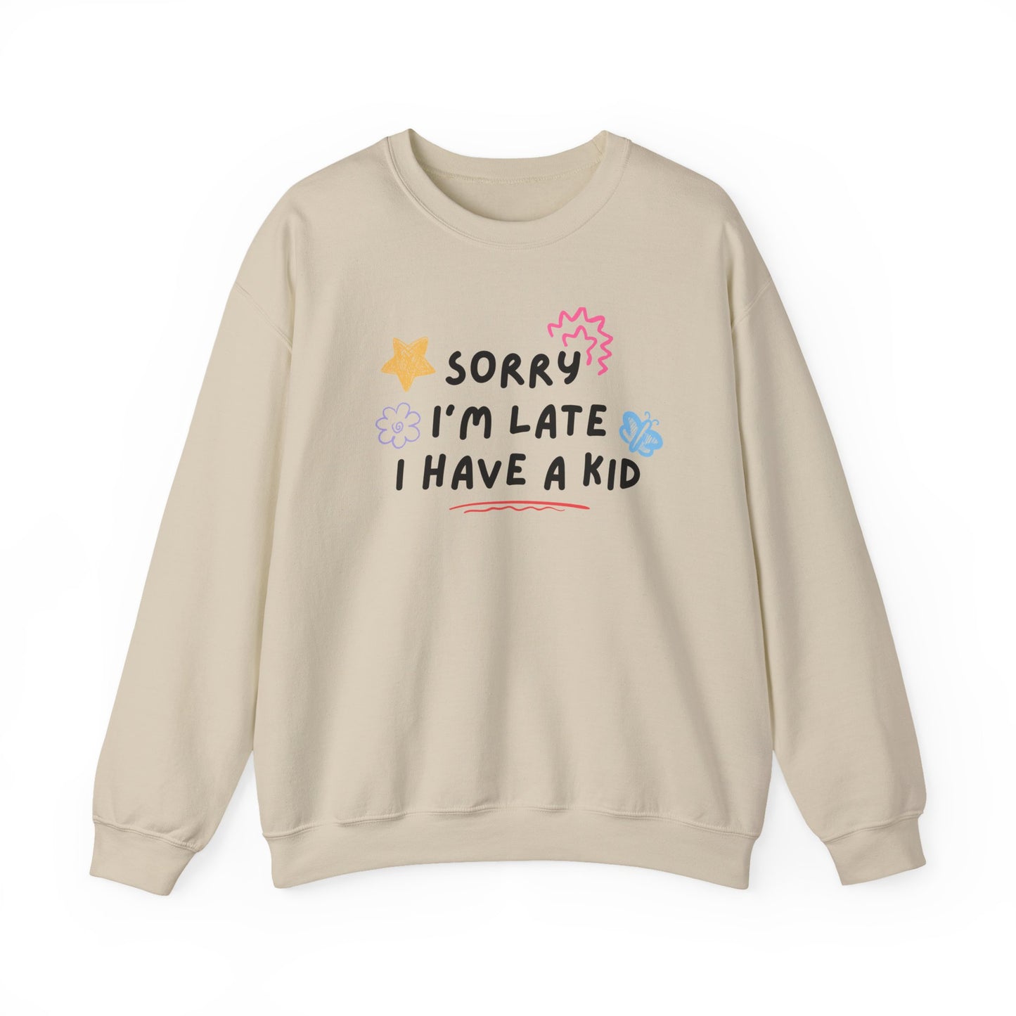 Sorry I'm Late, I Have a Kid Crewneck Sweatshirt