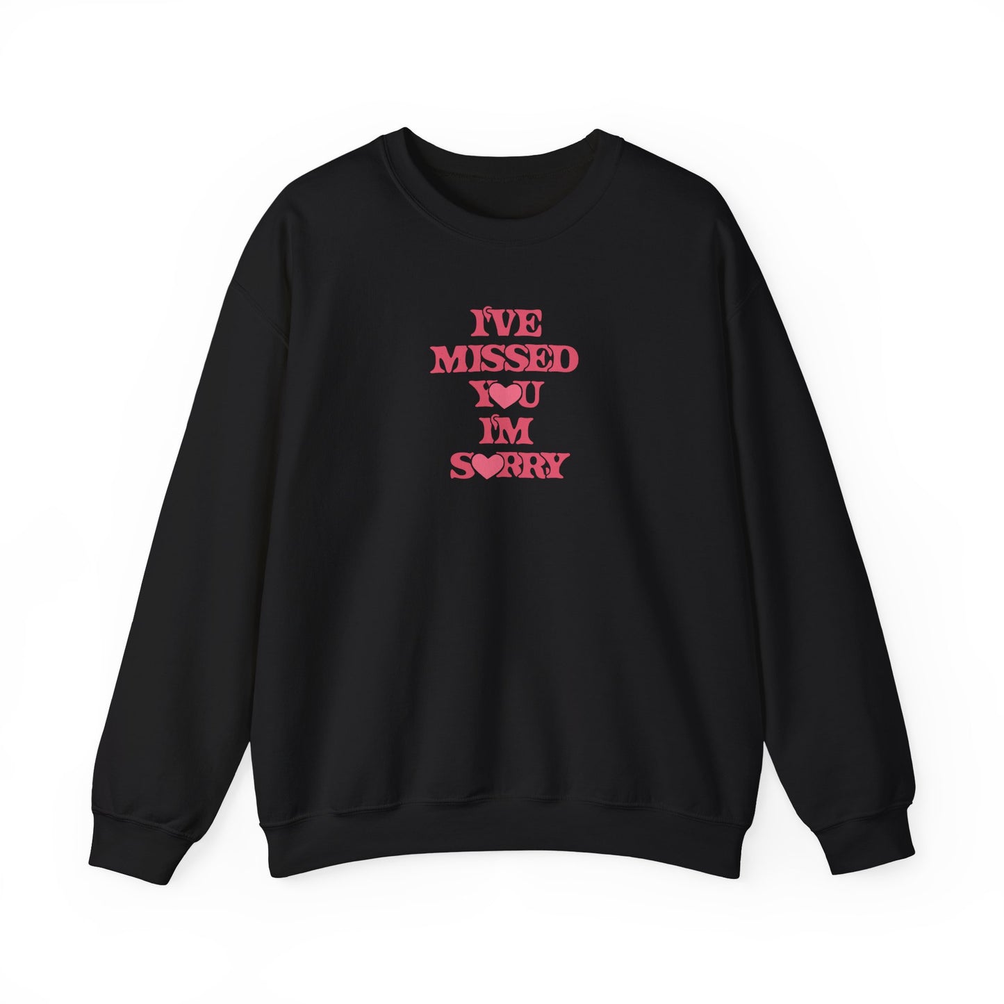 I've Missed You I'm Sorry Unisex Crewneck