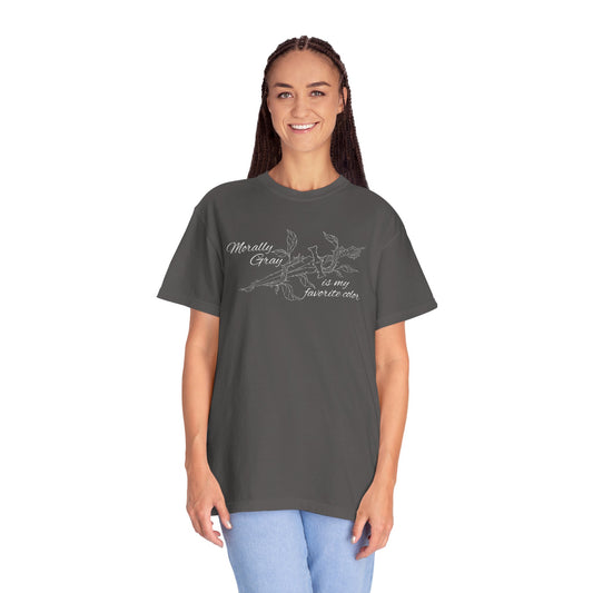 Morally Gray is My Favorite Color Comfort Colors Tee