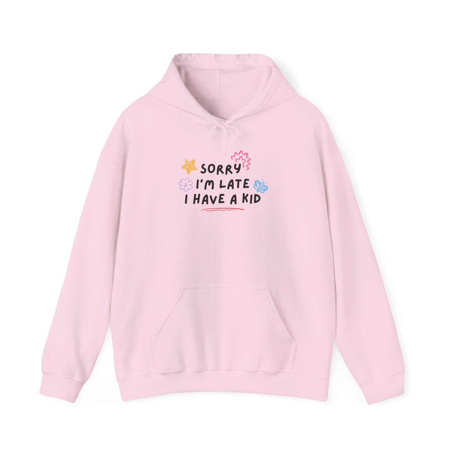 Sorry I'm Late I Have a Kid Unisex Hoodie