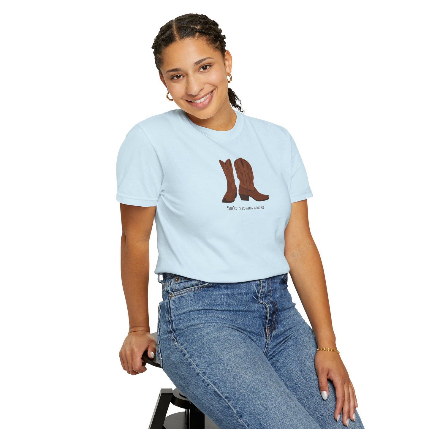 You're a Cowboy Like Me Comfort Colors Tee