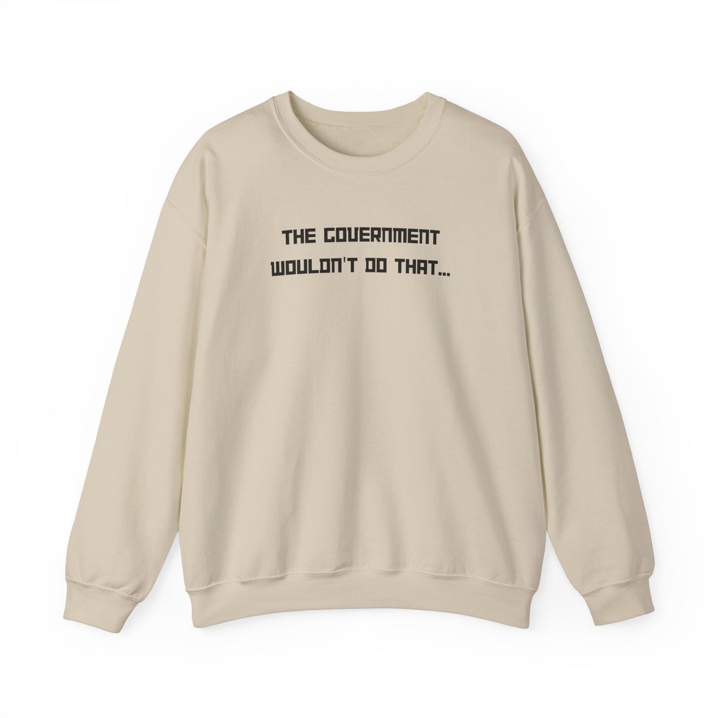 The Government Wouldn't Do That Unisex Crewneck