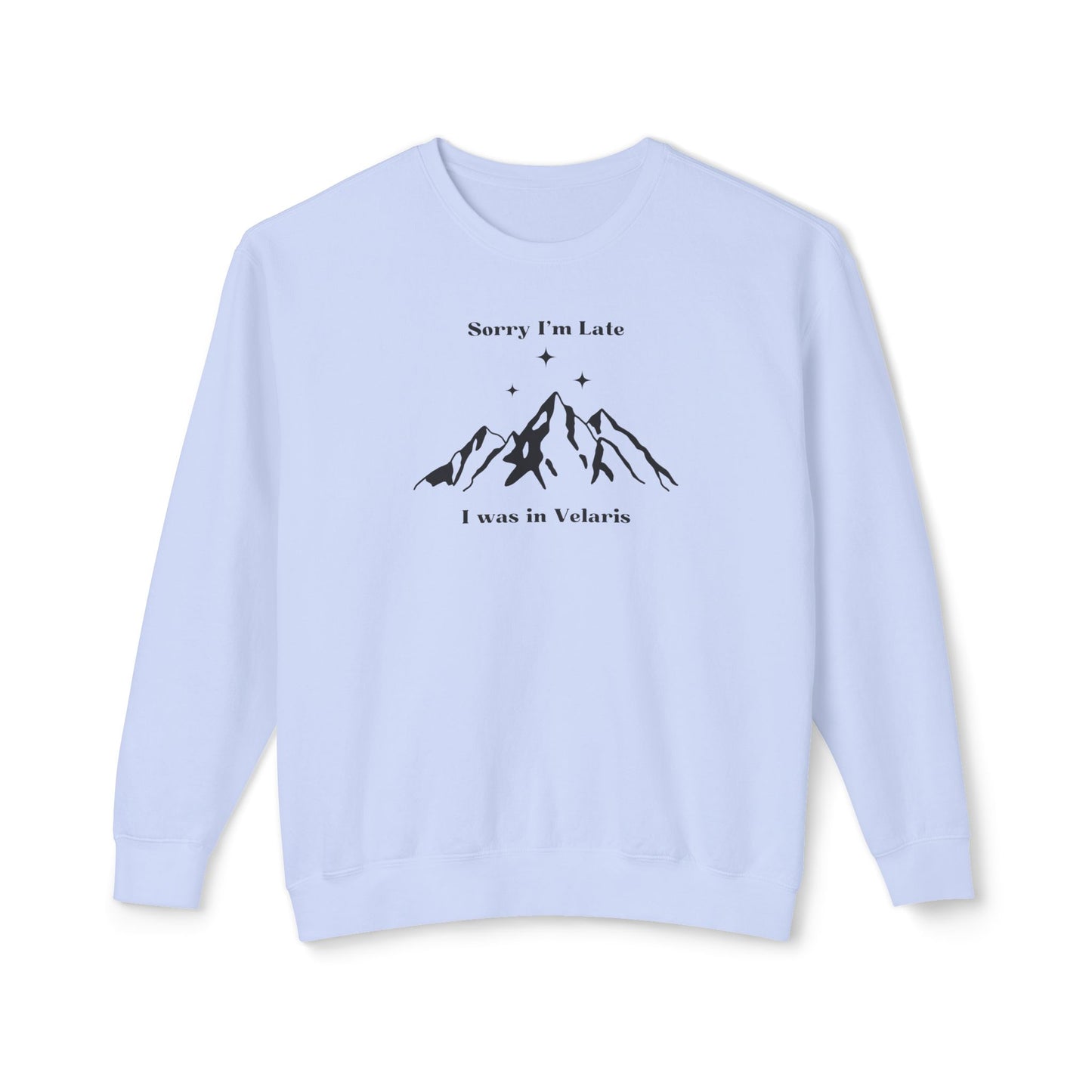 Sorry I'm Late I Was In Velaris Comfort Colors Sweatshirt