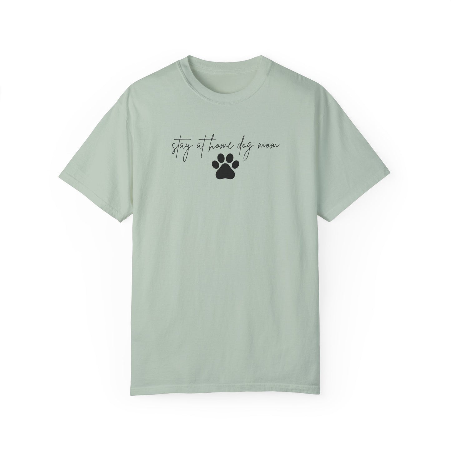 Stay at Home Dog Mom Comfort Colors Tee