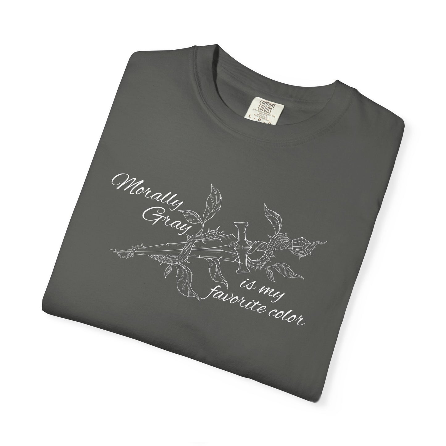 Morally Gray is My Favorite Color Comfort Colors Tee