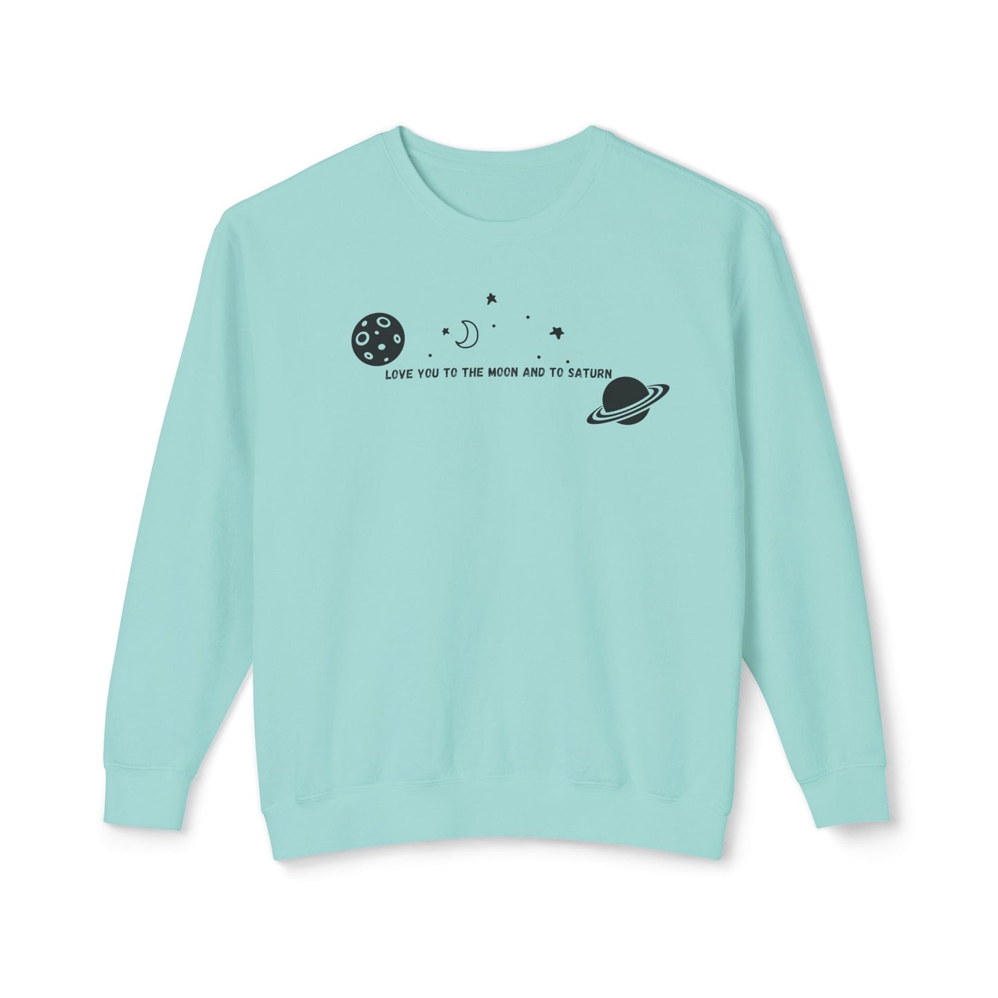 Love You to the Moon and to Saturn Comfort Colors Sweatshirt