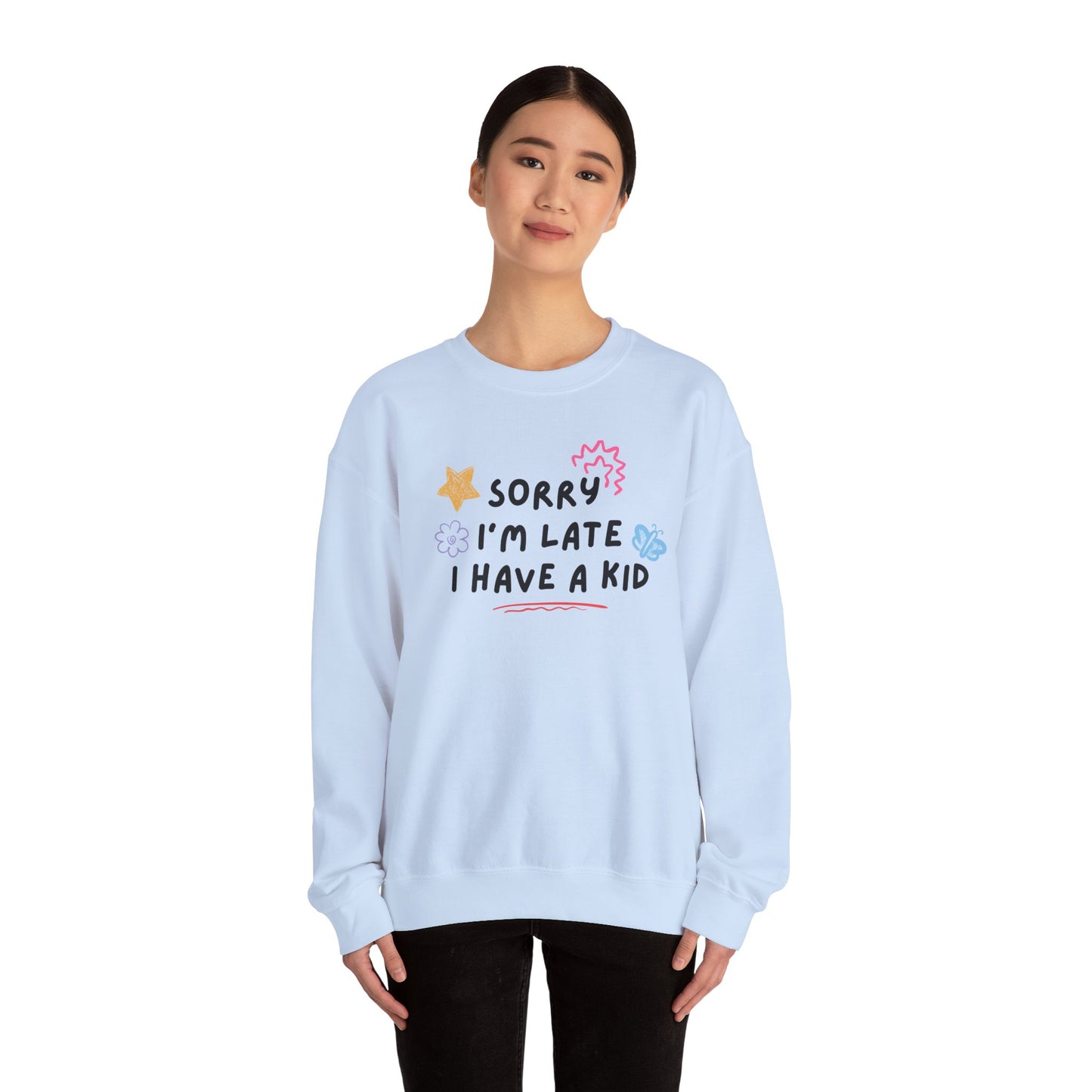Sorry I'm Late, I Have a Kid Crewneck Sweatshirt