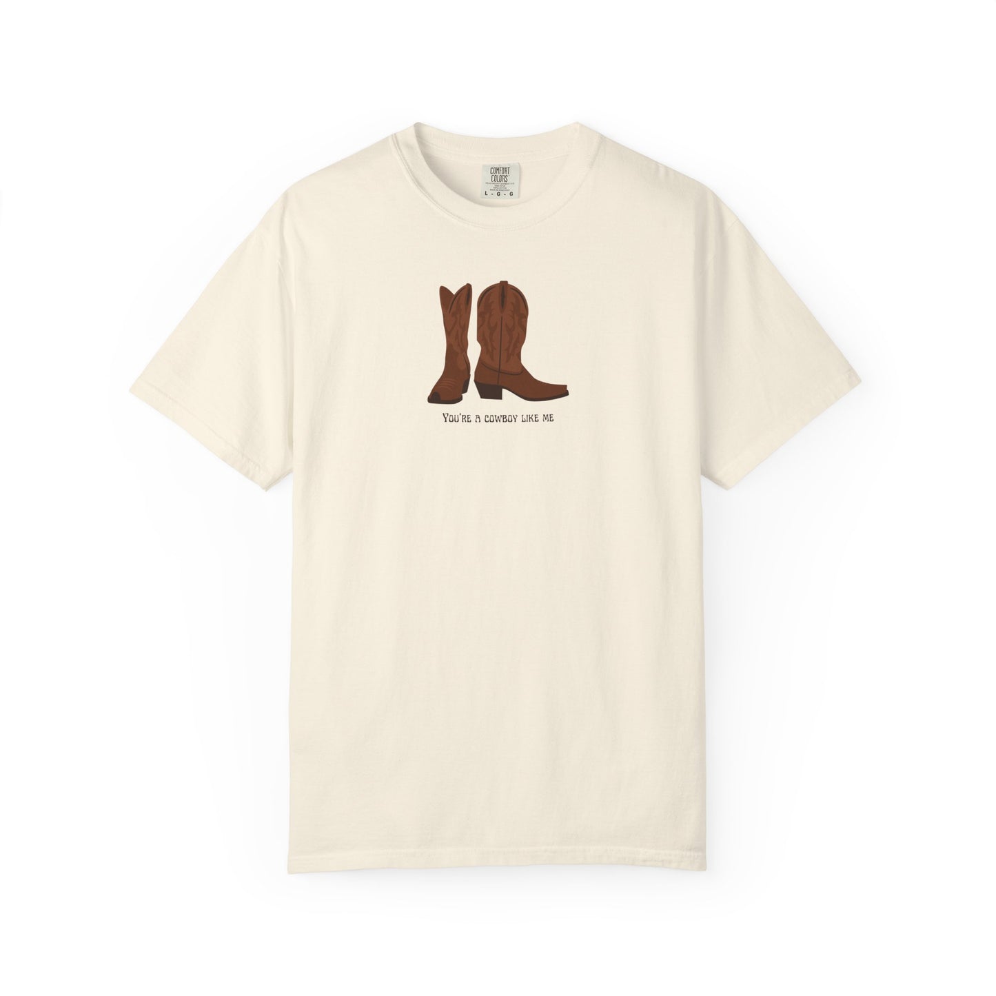 You're a Cowboy Like Me Comfort Colors Tee