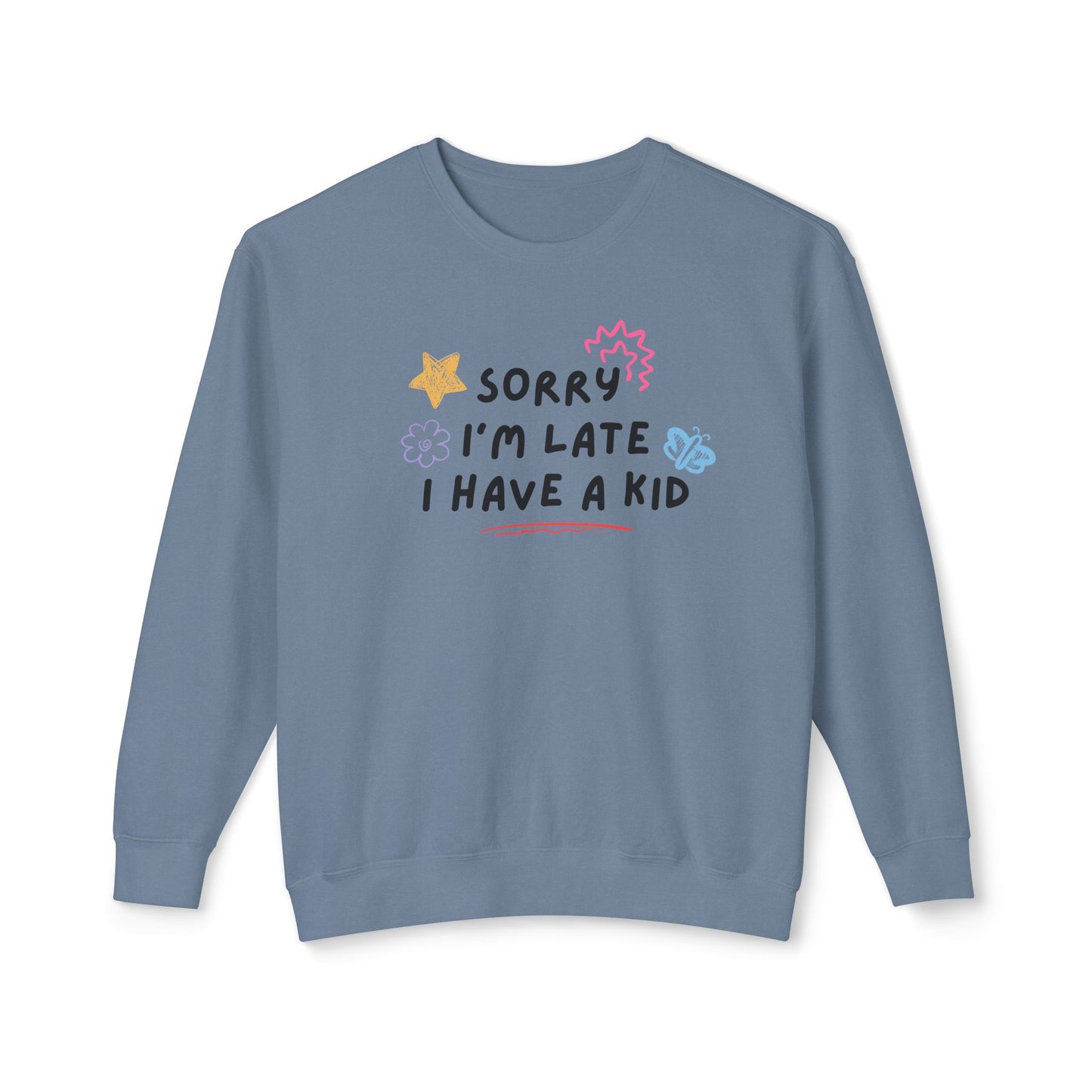 Sorry I'm Late I Have a Kid Comfort Colors Sweatshirt