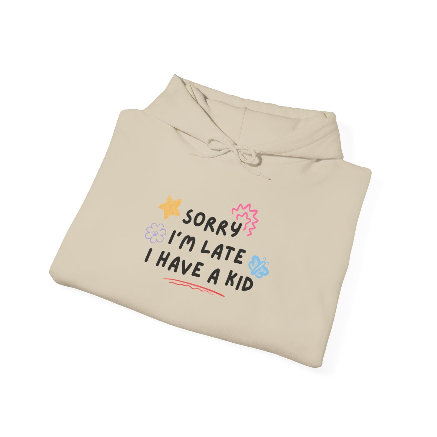 Sorry I'm Late I Have a Kid Unisex Hoodie