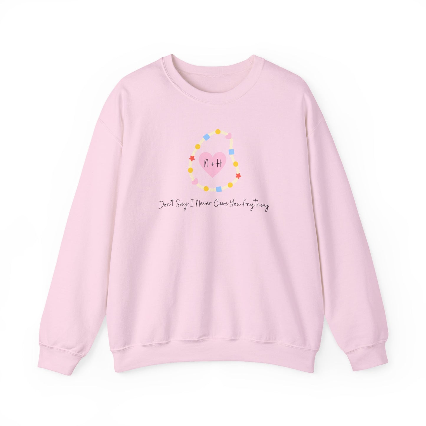 Don't Say I Never Gave You Anything Crewneck Sweatshirt