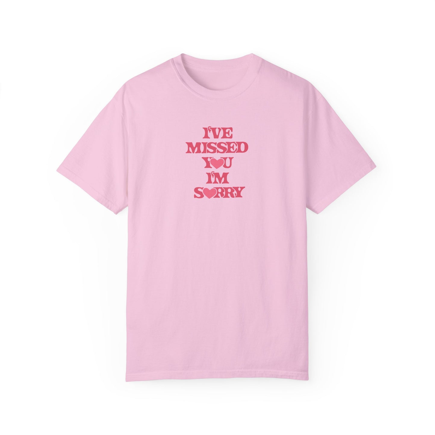 I've Missed You I'm Sorry Comfort Colors Tee