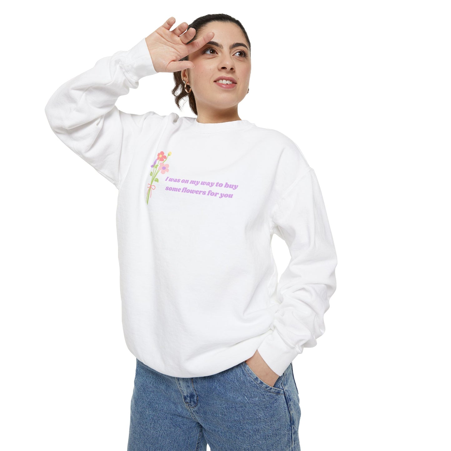 Buy Some Flowers For You Comfort Colors Sweatshirt