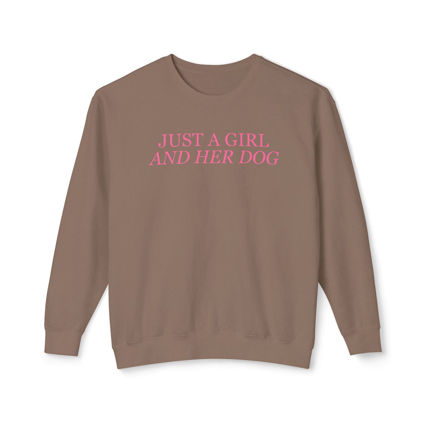 Just a Girl and Her Dog Comfort Colors Sweatshirt