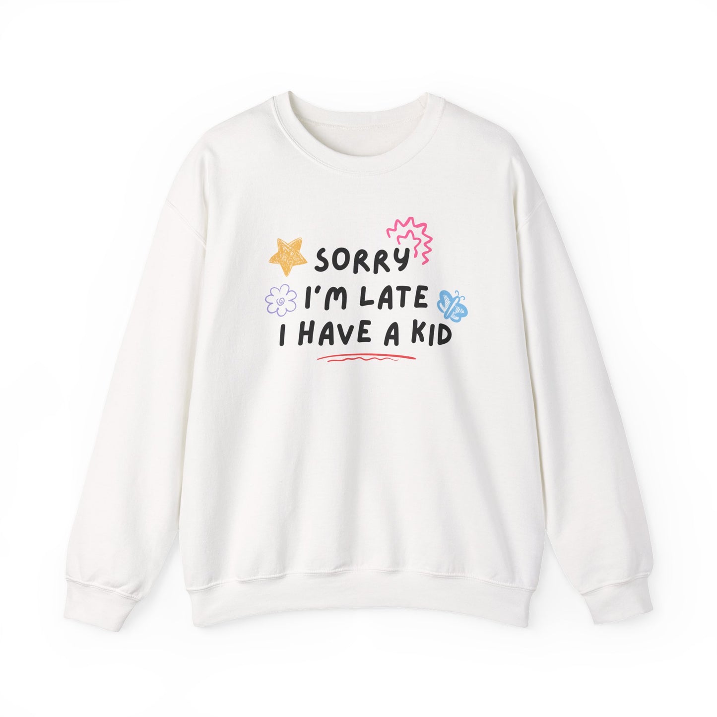 Sorry I'm Late, I Have a Kid Crewneck Sweatshirt