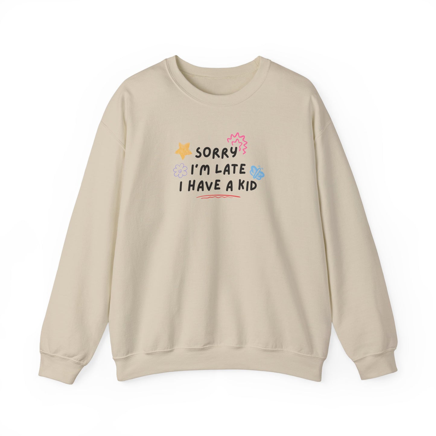 Sorry I'm Late I Have a Kid Unisex Crewneck