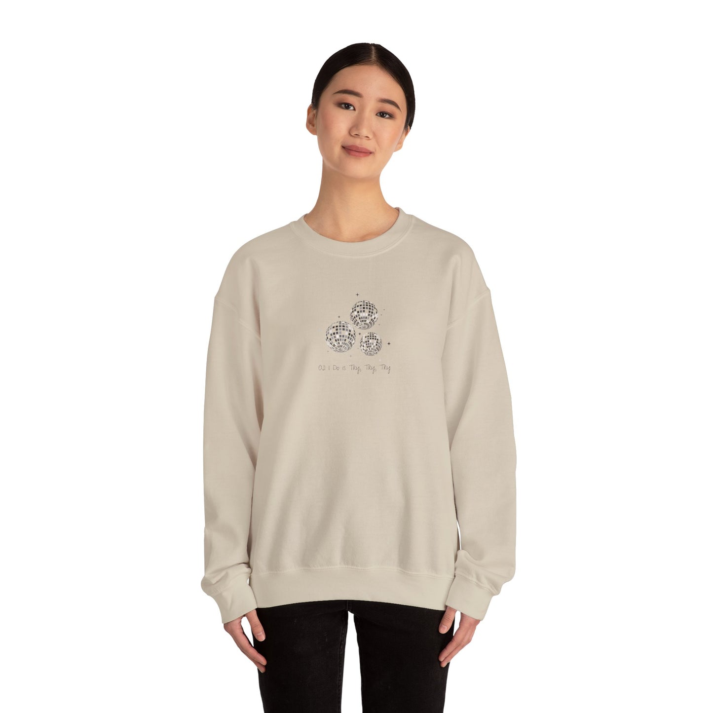 All I Do is Try, Try, Try Unisex Crewneck