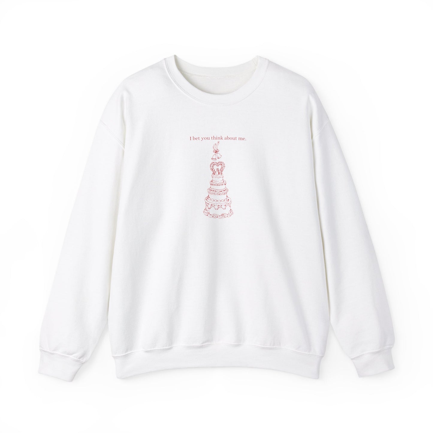 I Bet You Think About Me Unisex Crewneck