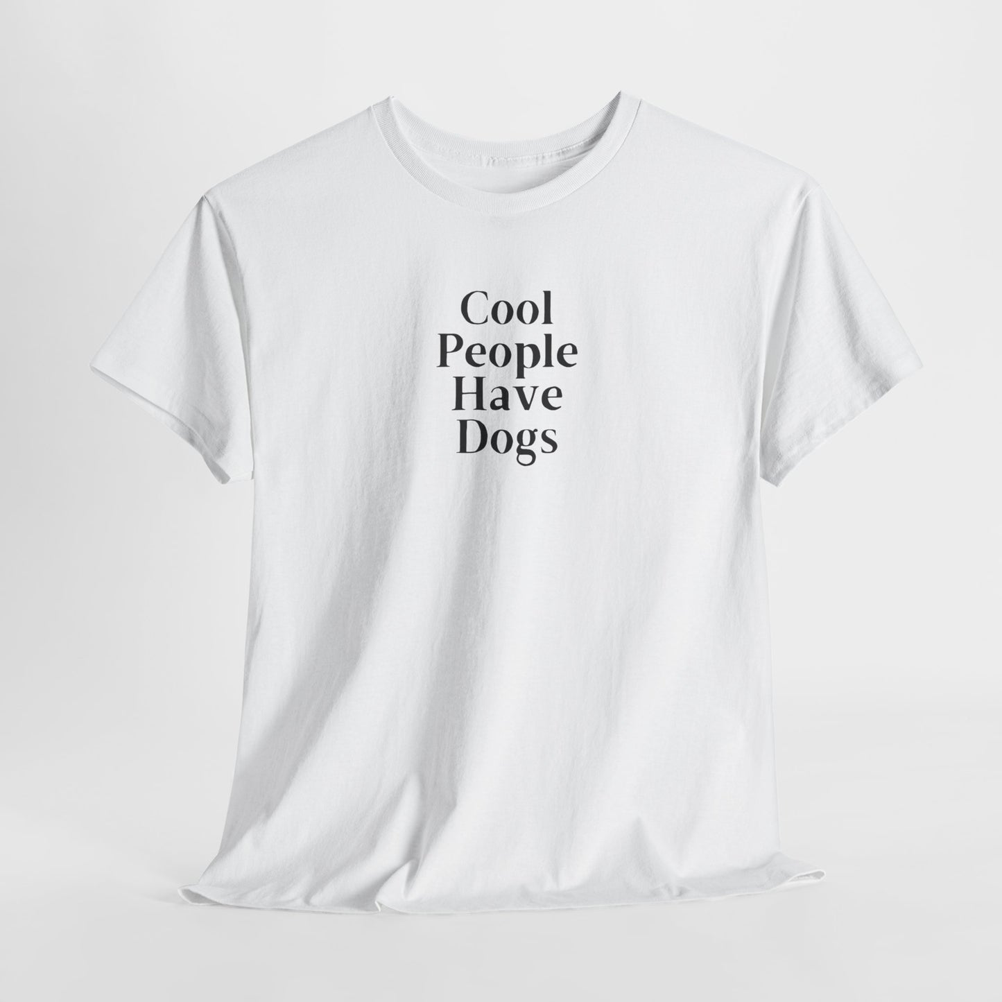 Cool People Have Dogs Unisex Tee