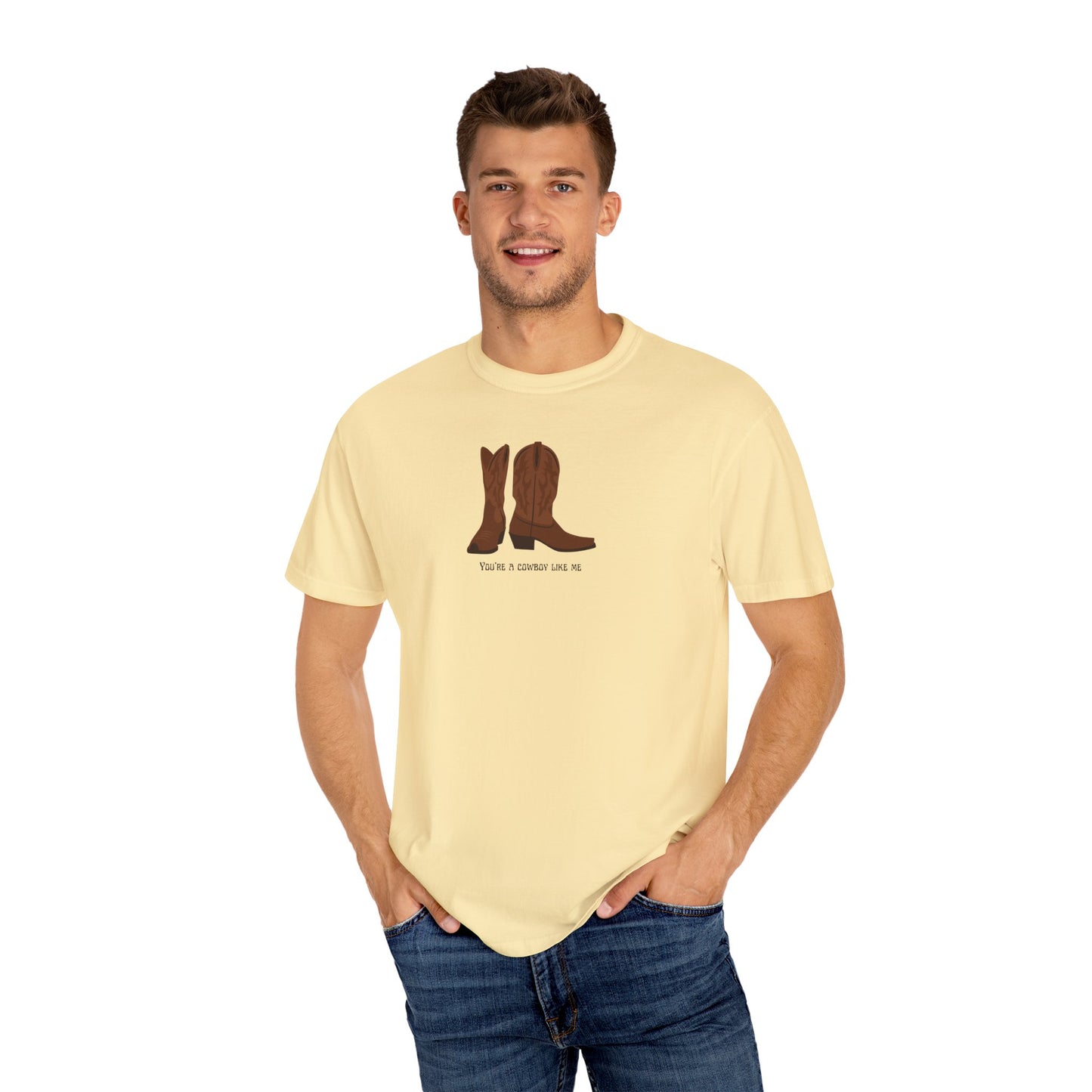 You're a Cowboy Like Me Comfort Colors Tee