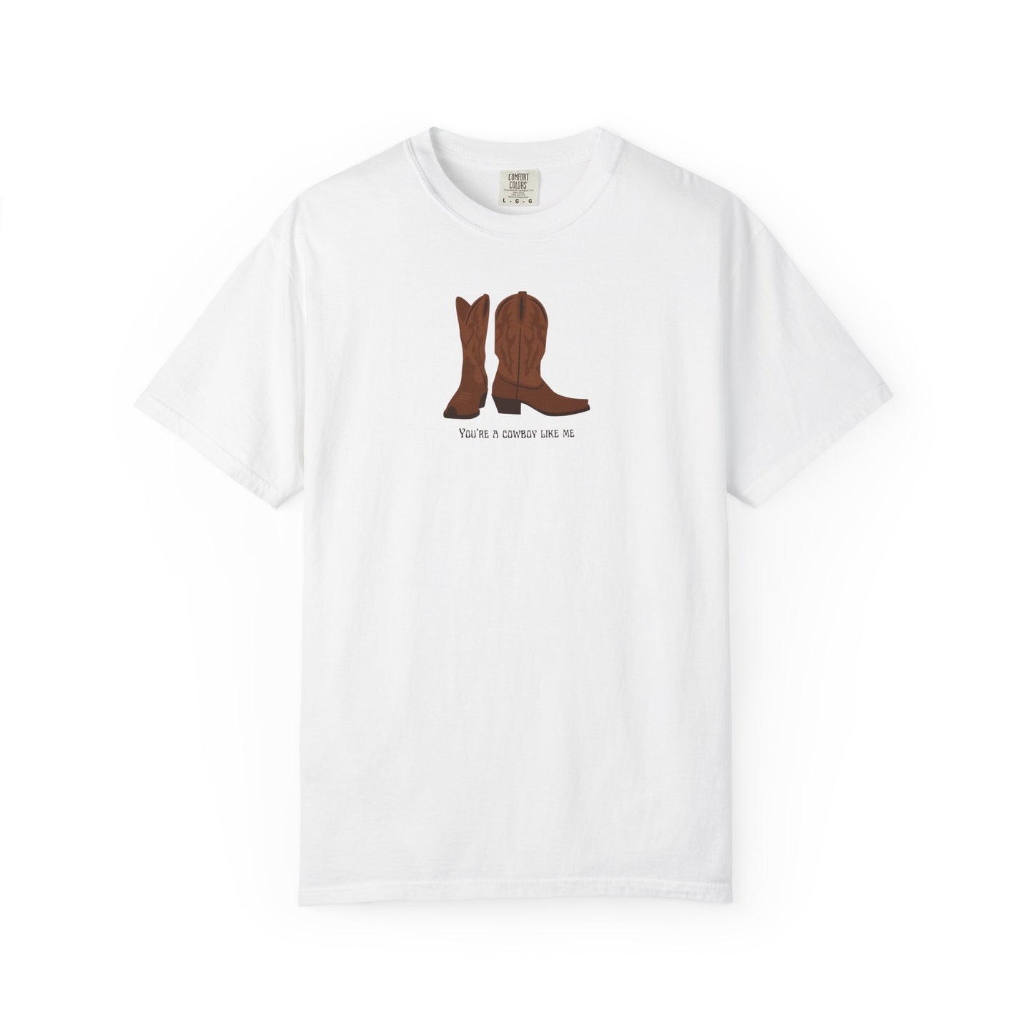 You're a Cowboy Like Me Comfort Colors Tee