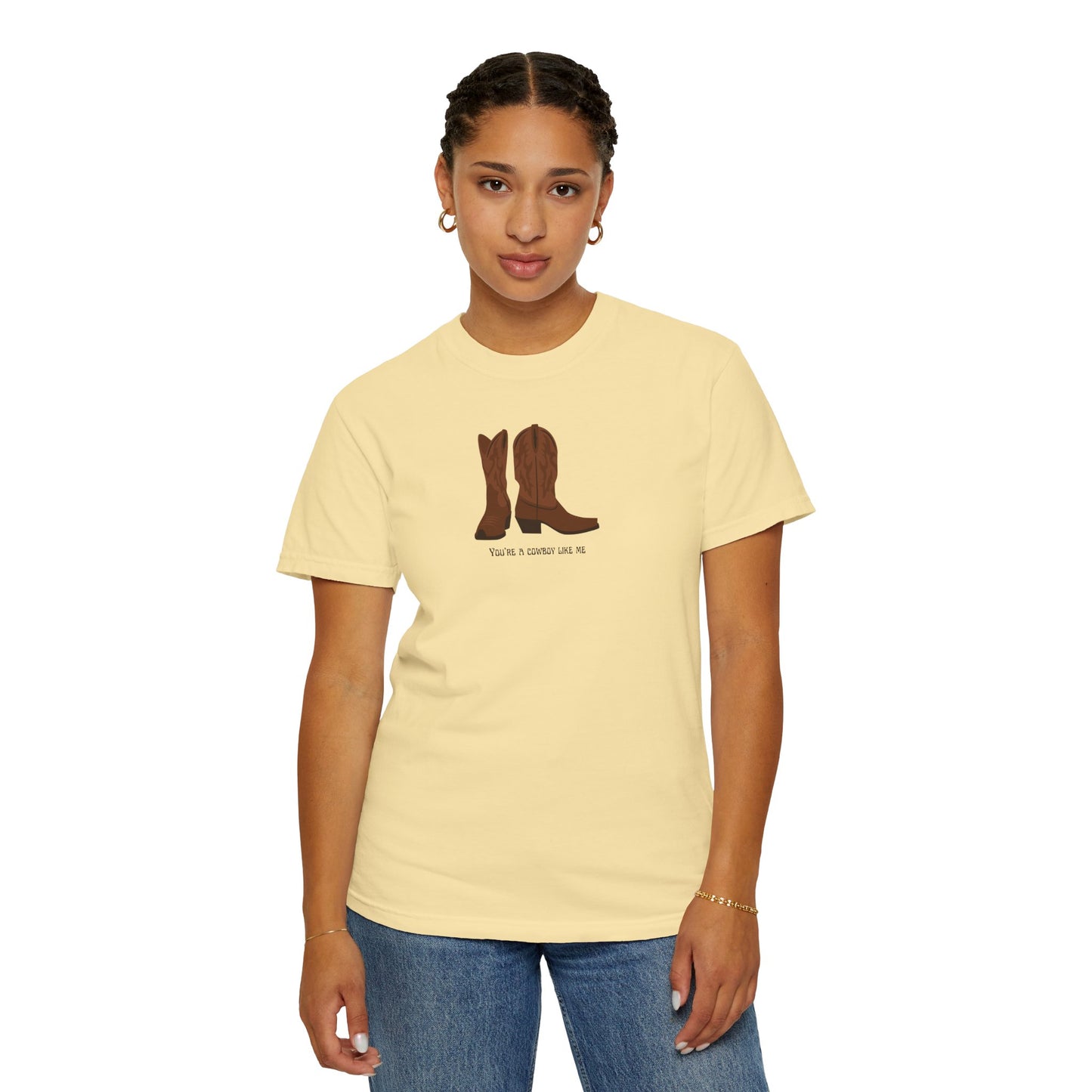 You're a Cowboy Like Me Comfort Colors Tee