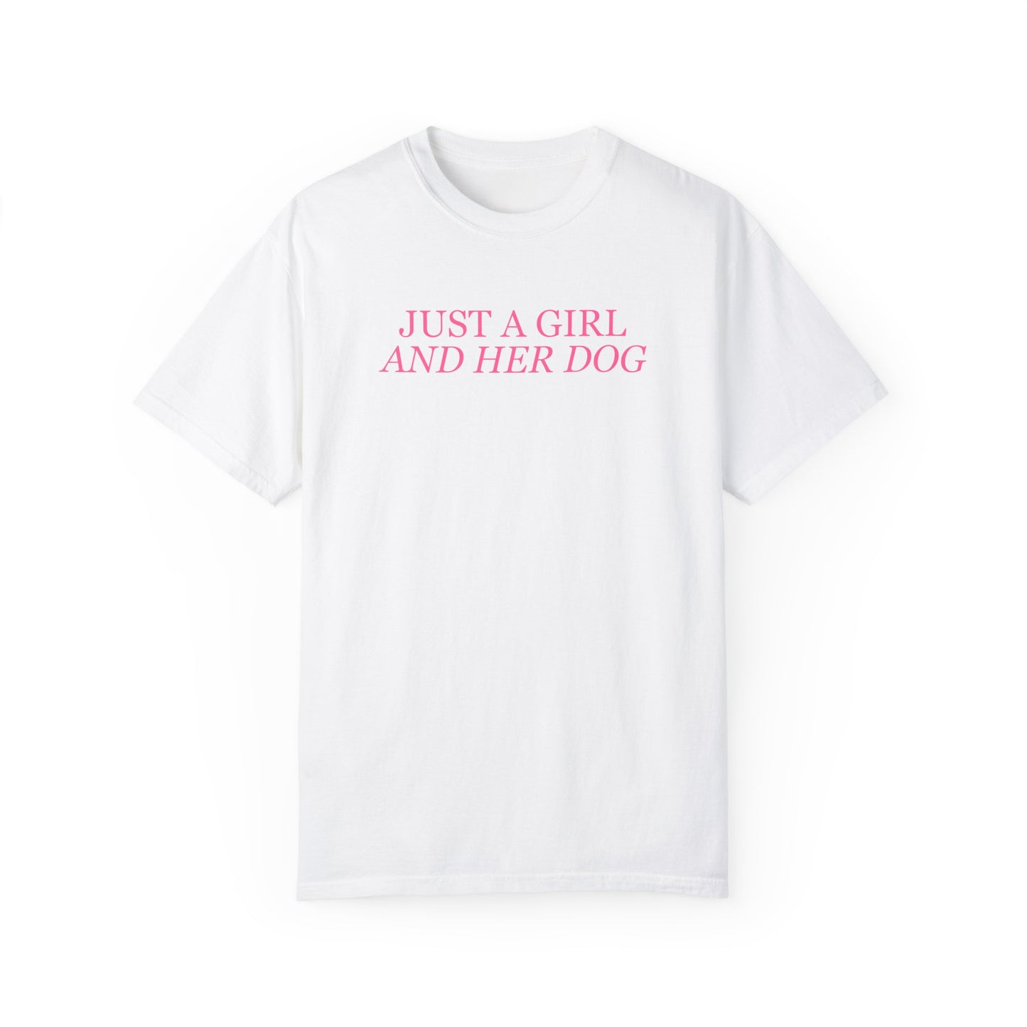 Just a Girl and Her Dog Comfort Colors Tee